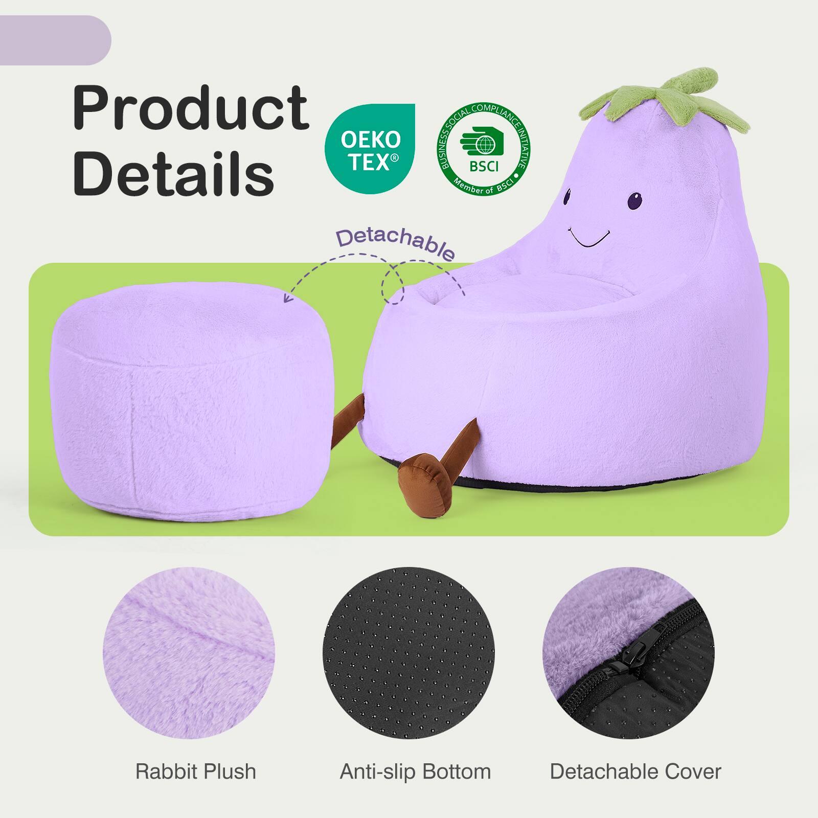 Product Details

- Rabbit Plush
- Anti-slip Bottom
- Detachable Cover

OEKO TEX
BSCI