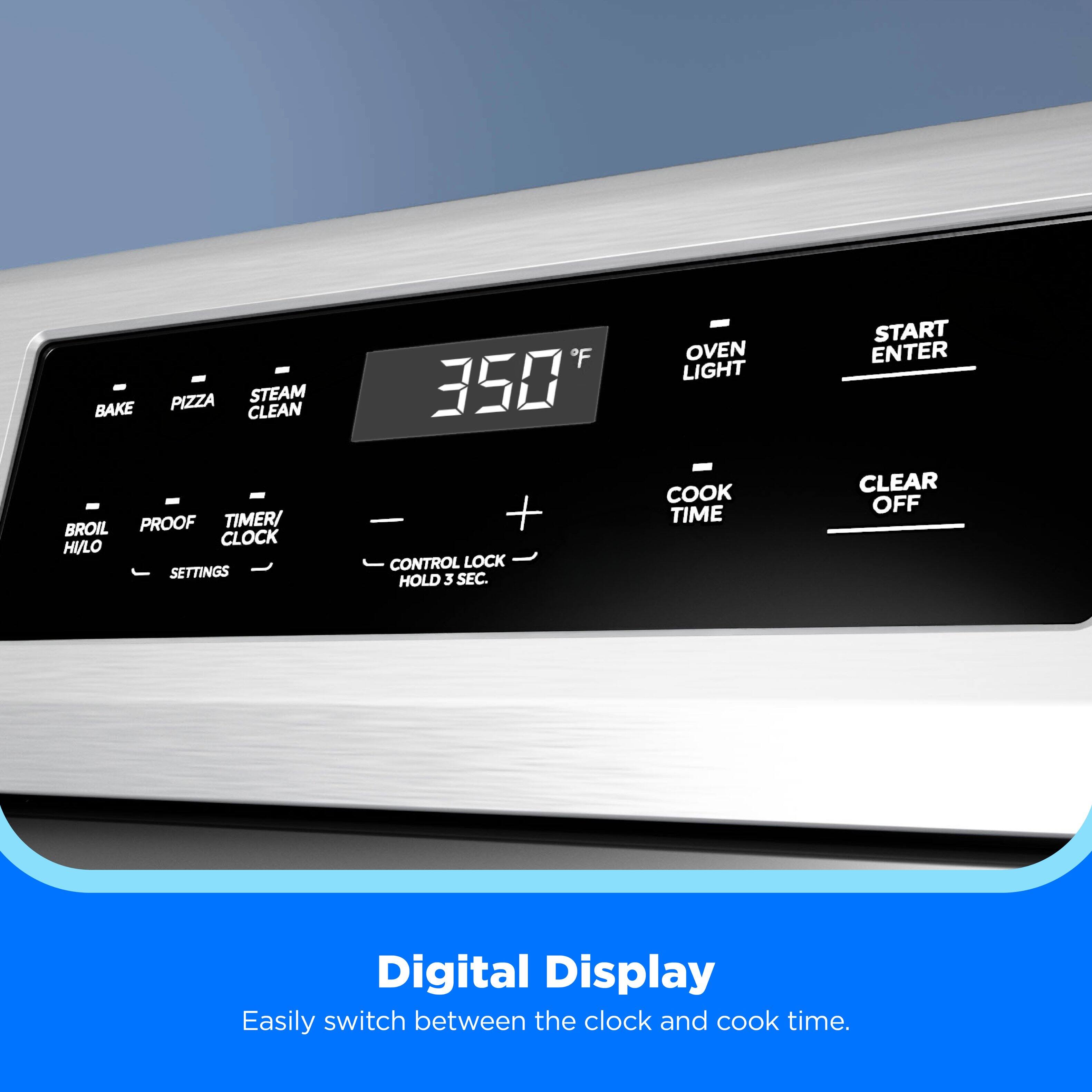 PIZZA STEAM BAKE CLEAN BROIL PROOF TIMER/ HI/LO CLOCK SETTINGS

OVEN 350°F LIGHT COOK + TIME CONTROL LOCK HOLD 3 SEC.

START ENTER CLEAR OFF

Digital Display

Easily switch between the clock and cook time.