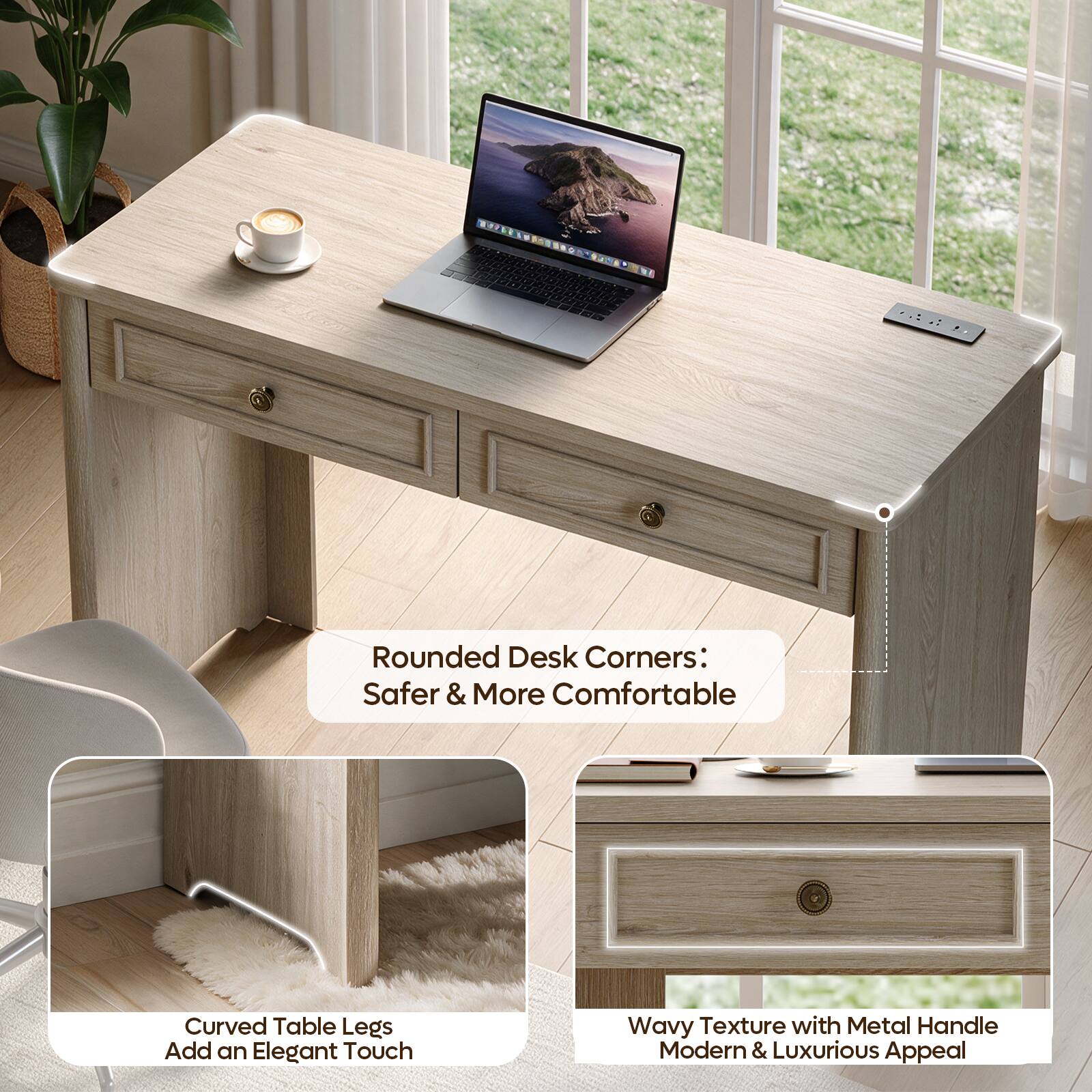 Rounded Desk Corners: Safer & More Comfortable

Curved Table Legs Add an Elegant Touch

Wavy Texture with Metal Handle Modern & Luxurious Appeal
