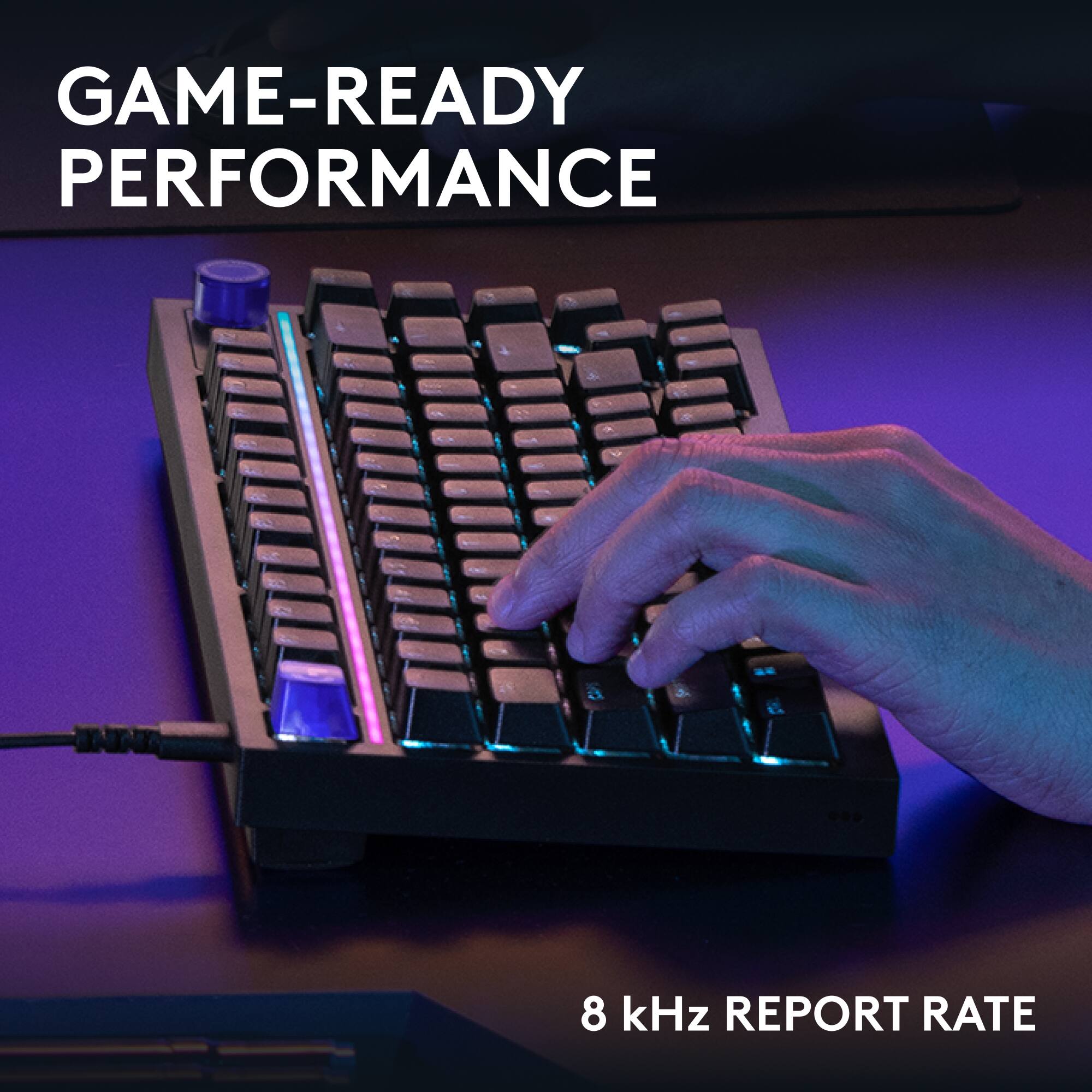 GAME-READY PERFORMANCE

8 kHz REPORT RATE