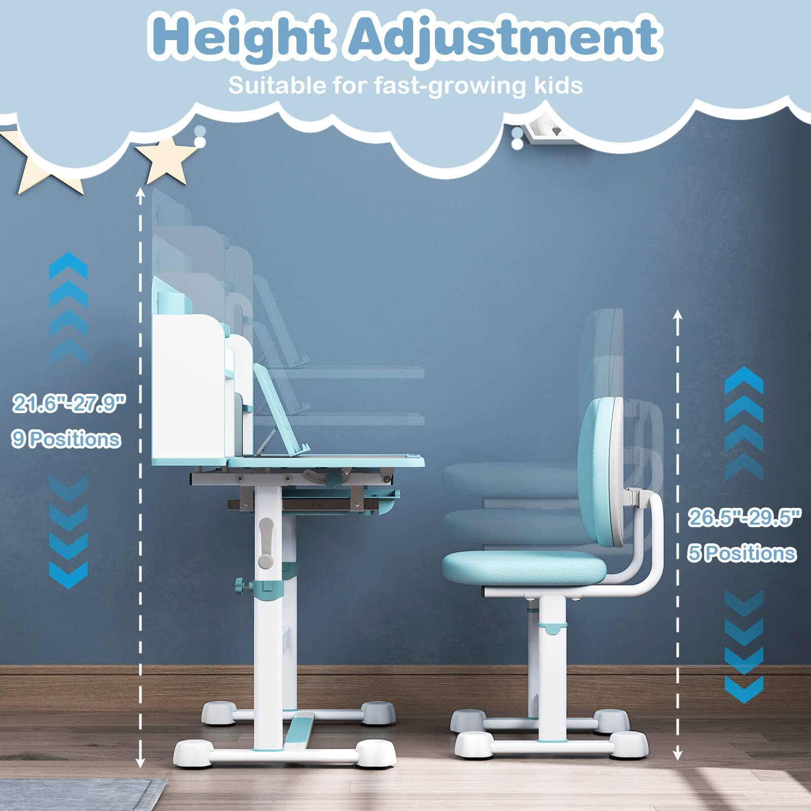 Height Adjustment  
Suitable for fast-growing kids  

21.6" - 27.9"  
9 Positions  

26.5" - 29.5"  
5 Positions