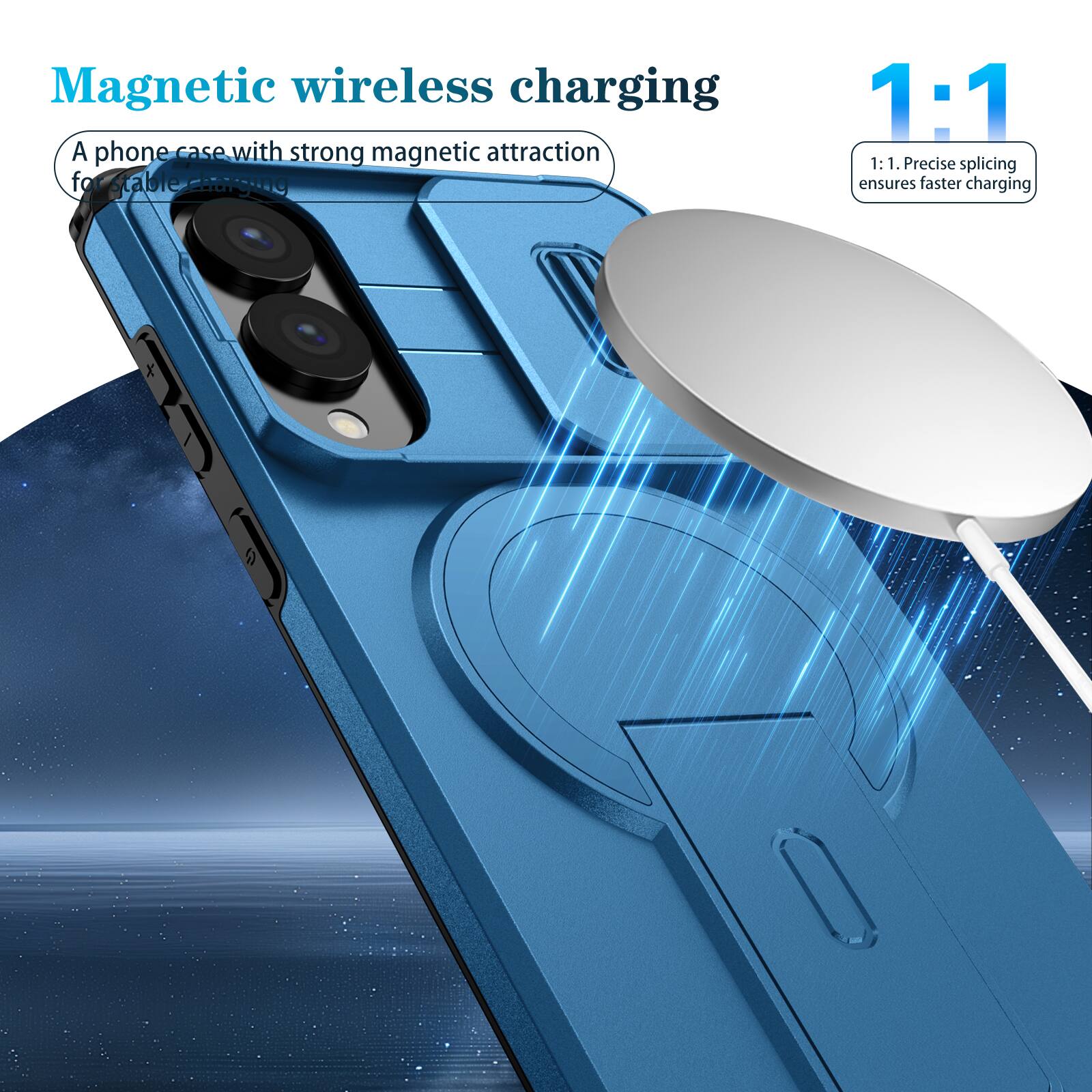 Magnetic wireless charging

A phone case with strong magnetic attraction for stable charging

1:1

1:1. Precise splicing ensures faster charging
