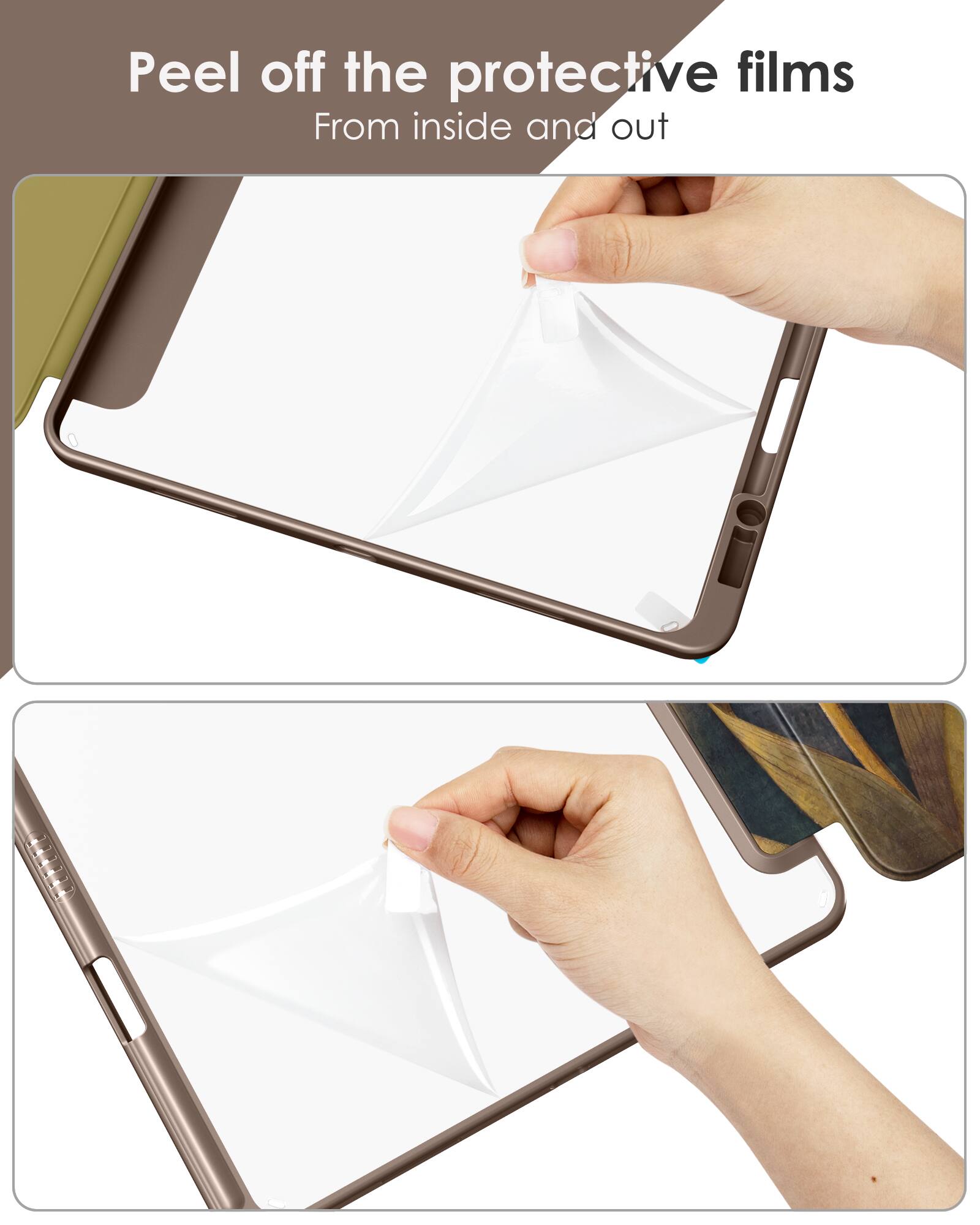 Peel off the protective films  
From inside and out