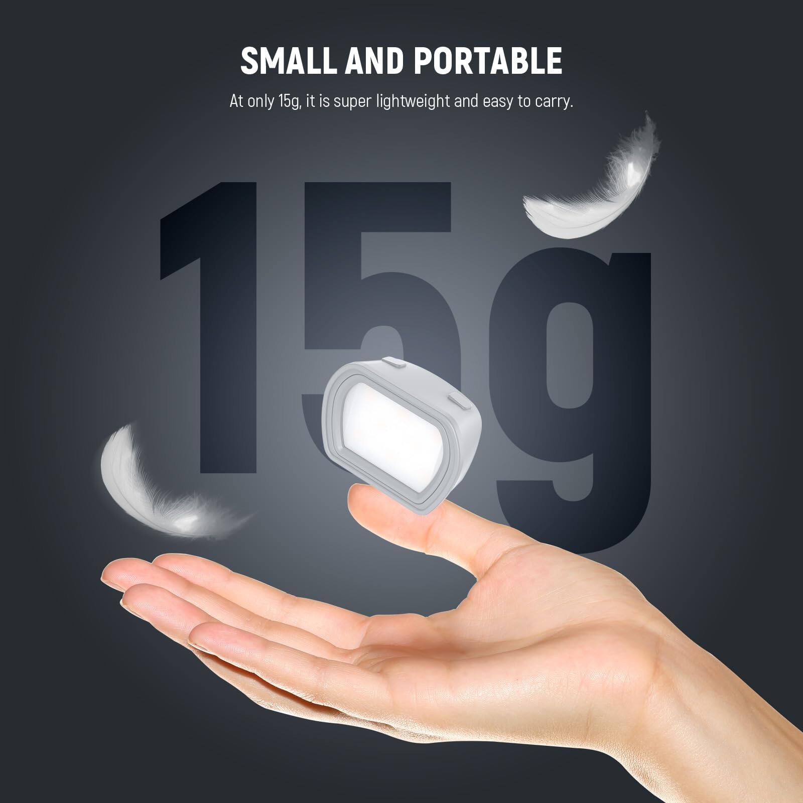 SMALL AND PORTABLE  
At only 15g, it is super lightweight and easy to carry.