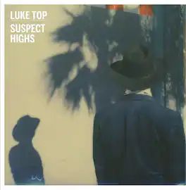 Luke Top - Suspect Highs - VINYL LP