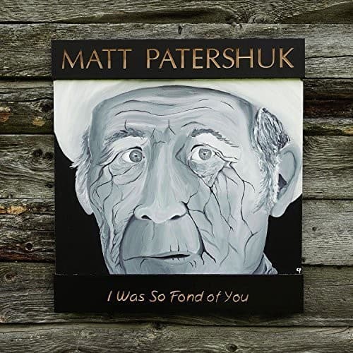 Matt Patershuk - I Was So Fond of You  - VINYL LP