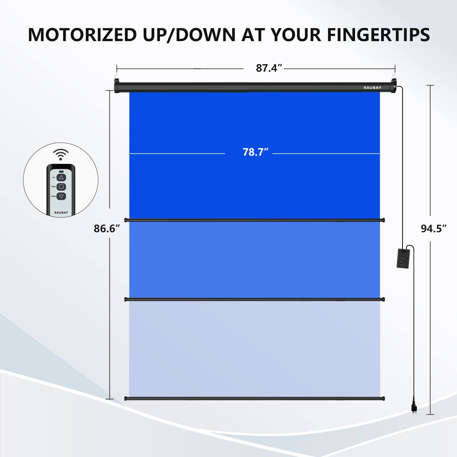 MOTORIZED UP/DOWN AT YOUR FINGERTIPS

87.4"  
78.7"  
86.6"  
94.5"