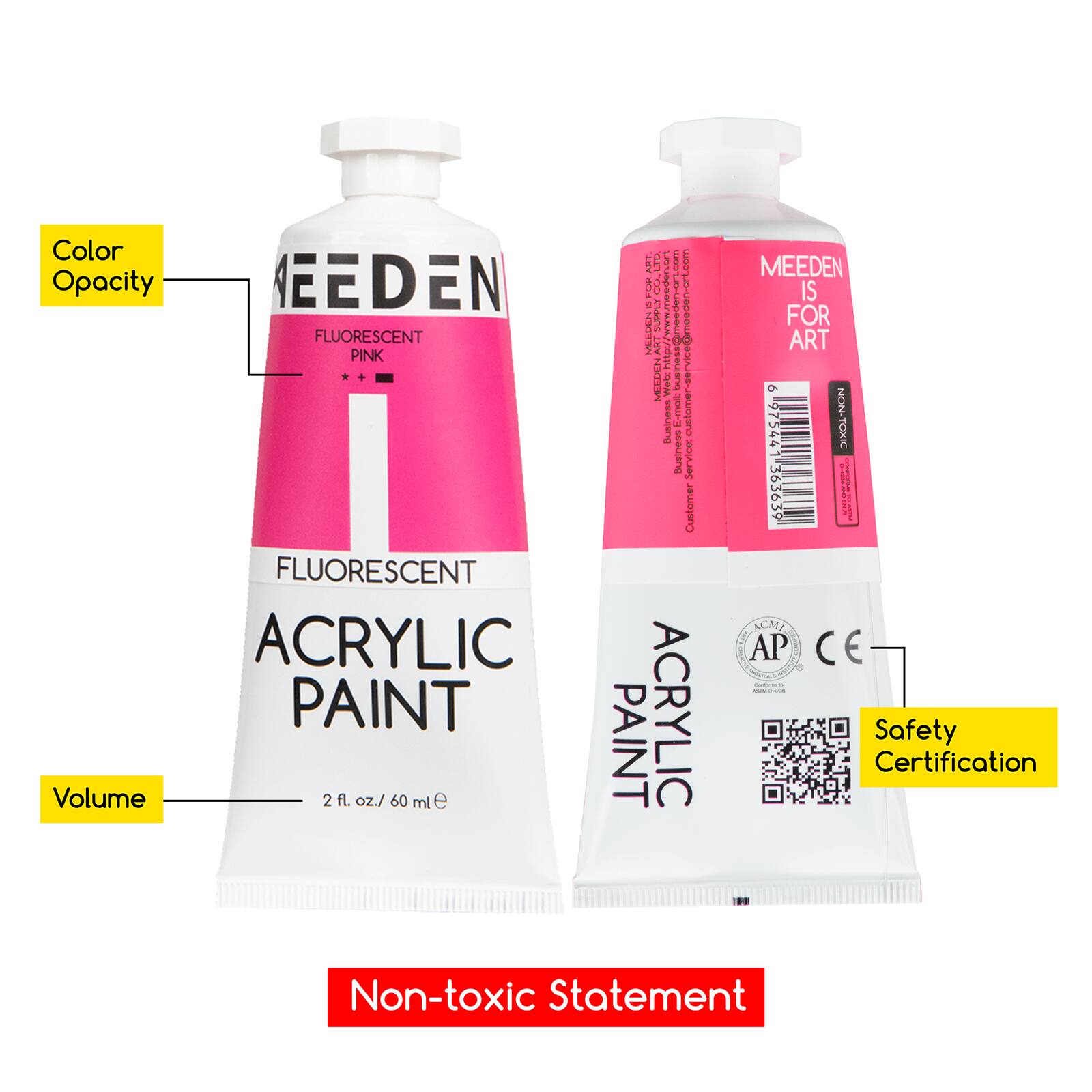 Color: EEDEN ART LTD. .com  
Opacity: MEEDEN  
For: CO. IS FLUORESCENT PINK MEL MEEDENTS SUPPLY MEEDEN ART  
Web: http://www.esquisna.com/comeeden-art.com  
Business E-mail: customer  
Non-Business Service: 975441  
TOXIC Customer 363639  
CHEESIN FLUORESCENT ACMI ACRYLIC AP  
PAINT  
Safety Volume: 2 fl. oz./ 60 ml  
Certification: Non-toxic Statement