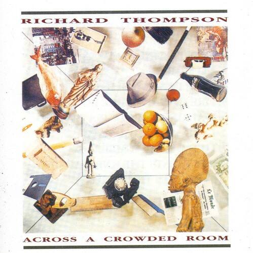 RICHARD THOMPSON  
ACROSS A CROWDED ROOM