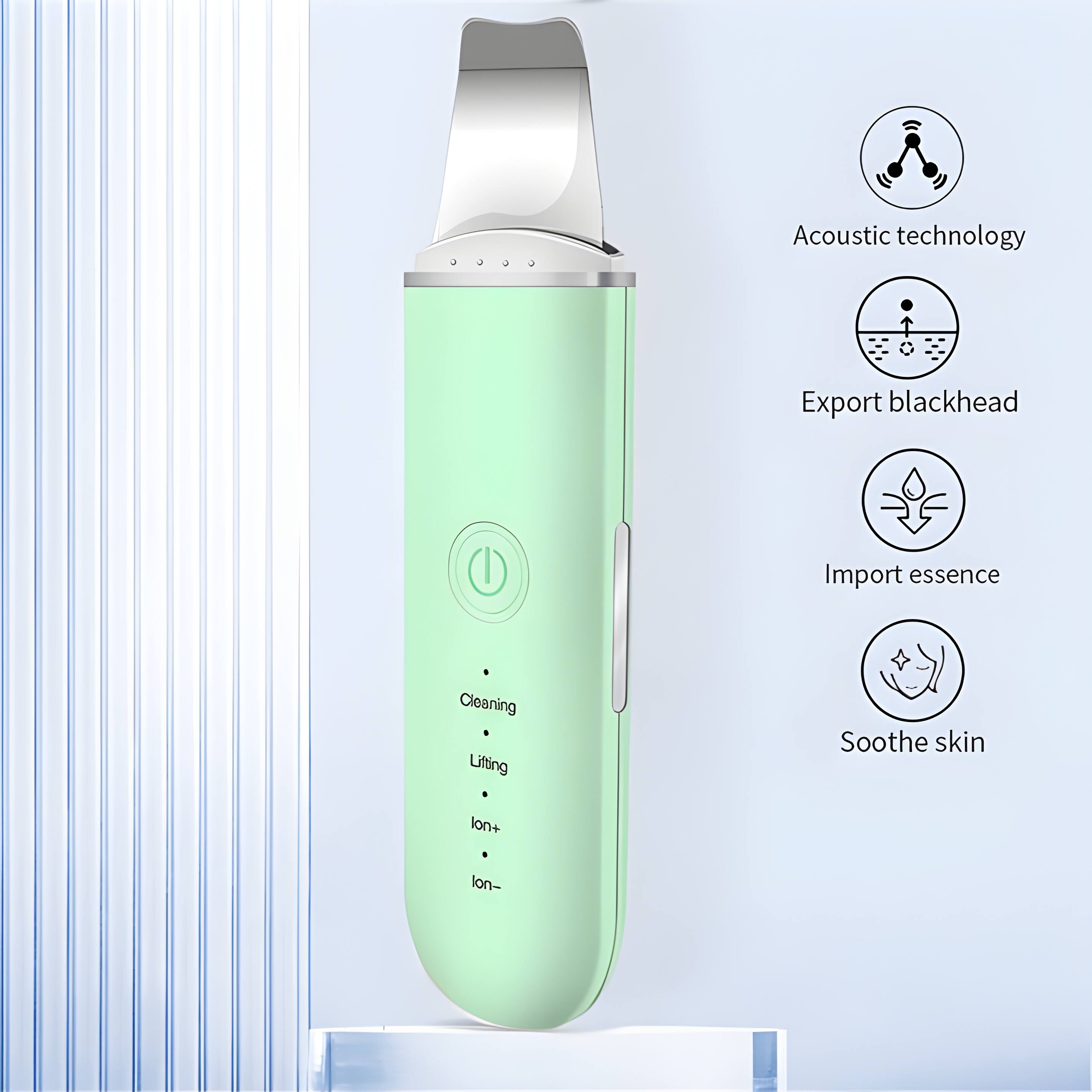 Acoustic technology  
Export blackhead  
Import essence  
Cleaning  
Lifting  
Ion+  
Ion-  
Soothe skin