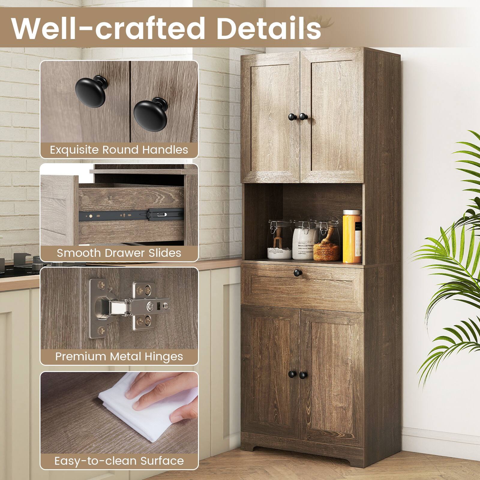 Well-crafted Details

- Exquisite Round Handles
- Smooth Drawer Slides
- Premium Metal Hinges
- Easy-to-clean Surface