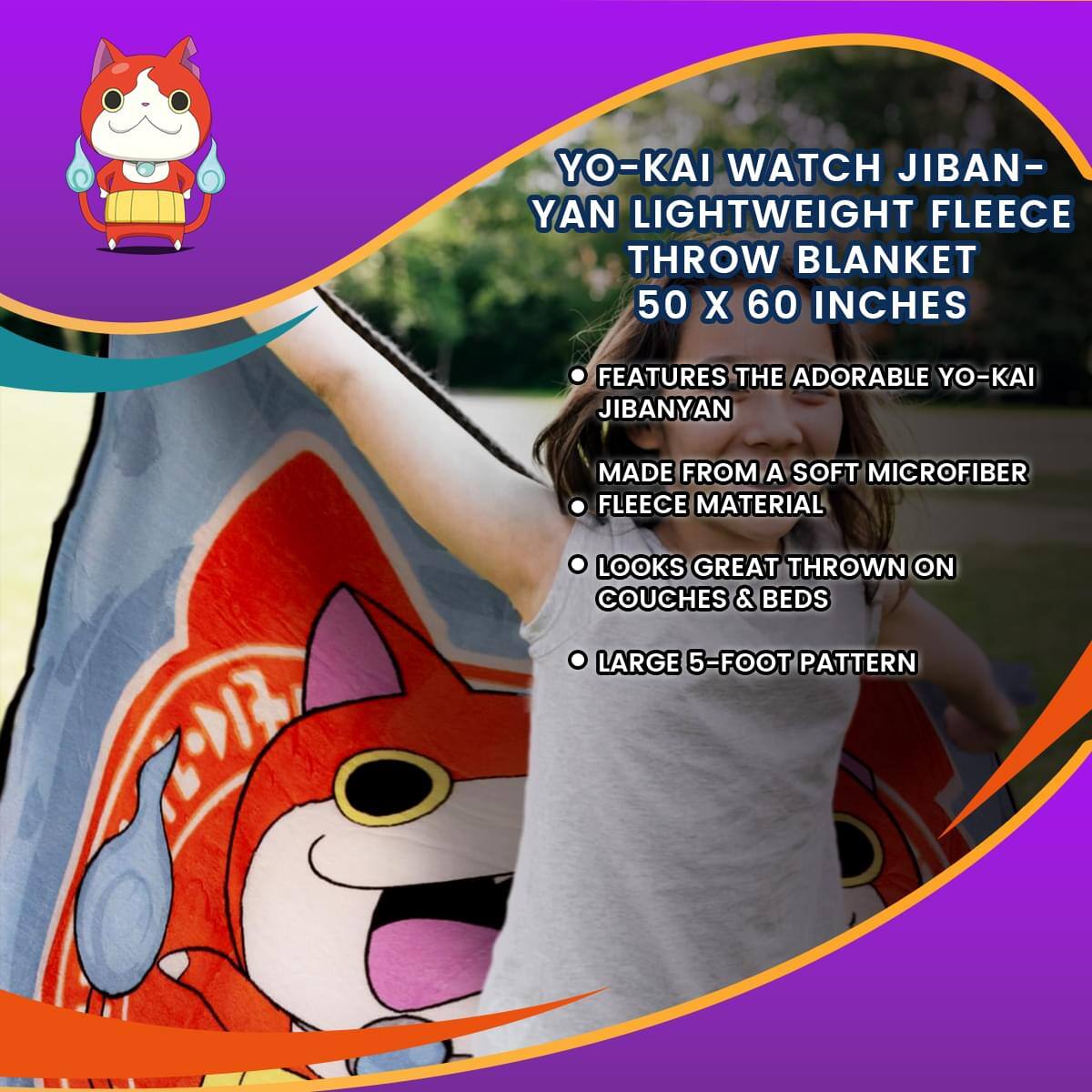 YO-KAI WATCH JIBAN-YAN LIGHTWEIGHT FLEECE THROW BLANKET 50 X 60 INCHES

- FEATURES THE ADORABLE YO-KAI JIBANYAN
- MADE FROM A SOFT MICROFIBER FLEECE MATERIAL
- LOOKS GREAT THROWN ON COUCHES & BEDS
- LARGE 5-FOOT PATTERN