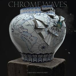 Chrome Waves - Earth Will Shed Its Skin - VINYL LP