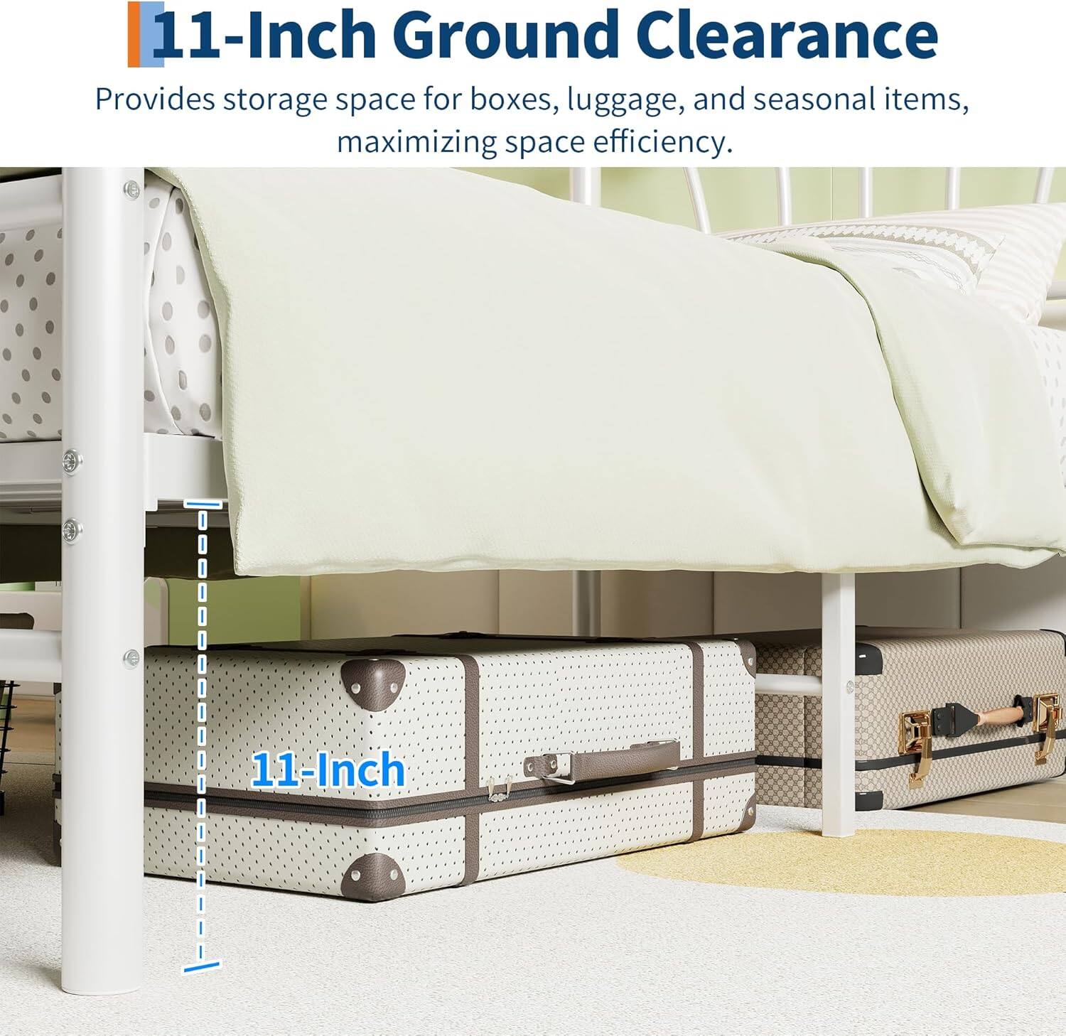 11-Inch Ground Clearance  
Provides storage space for boxes, luggage, and seasonal items, maximizing space efficiency.