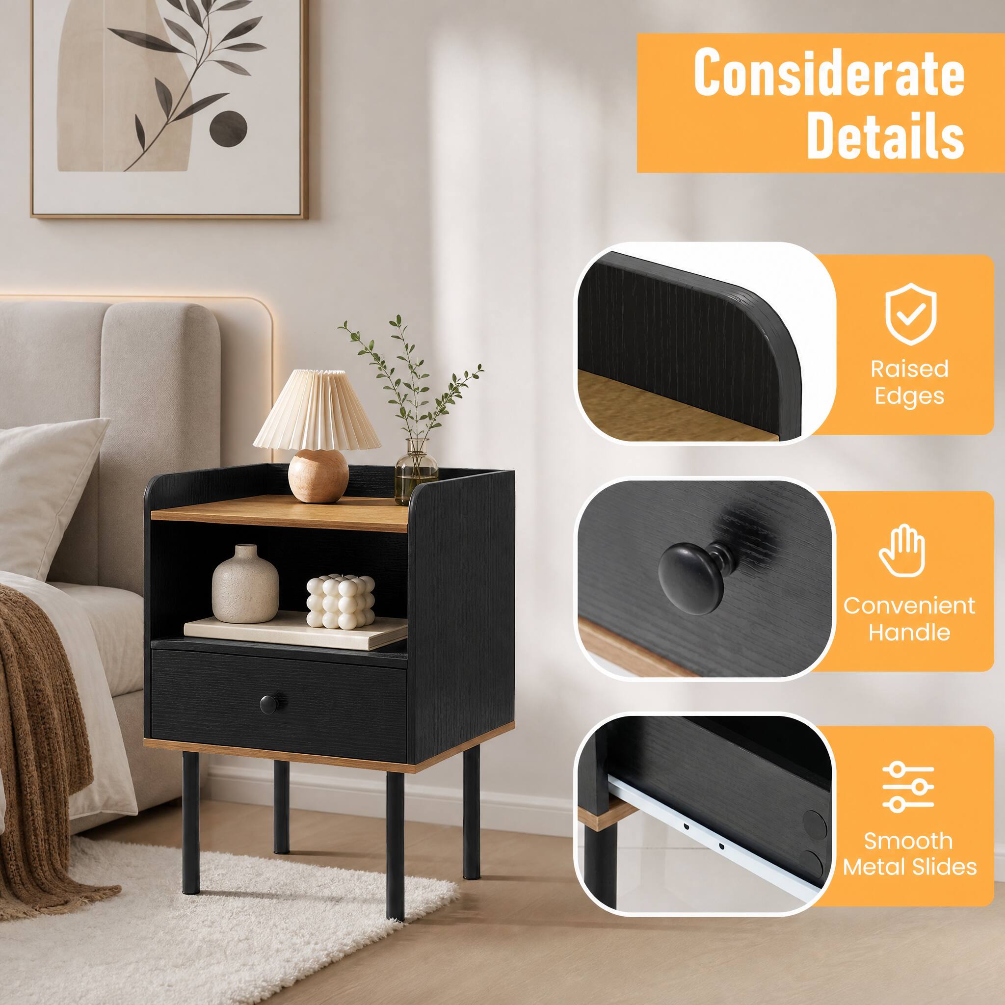 Considerate Details
Raised Edges
Convenient Handle
Smooth Metal Slides
