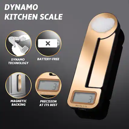 DYNAMO KITCHEN SCALE
- DYNAMO TECHNOLOGY
- BATTERY-FREE
- MAGNETIC BACKING
- PRECISION AT ITS BEST
Max. 5kg d=1g