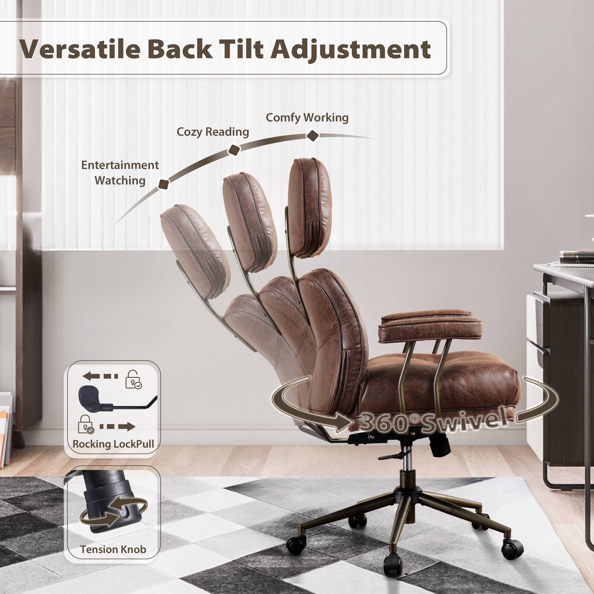 Versatile Back Tilt Adjustment

- Comfy Working
- Cozy Reading
- Entertainment Watching

360° Swivel

Rocking LockPull

Tension Knob