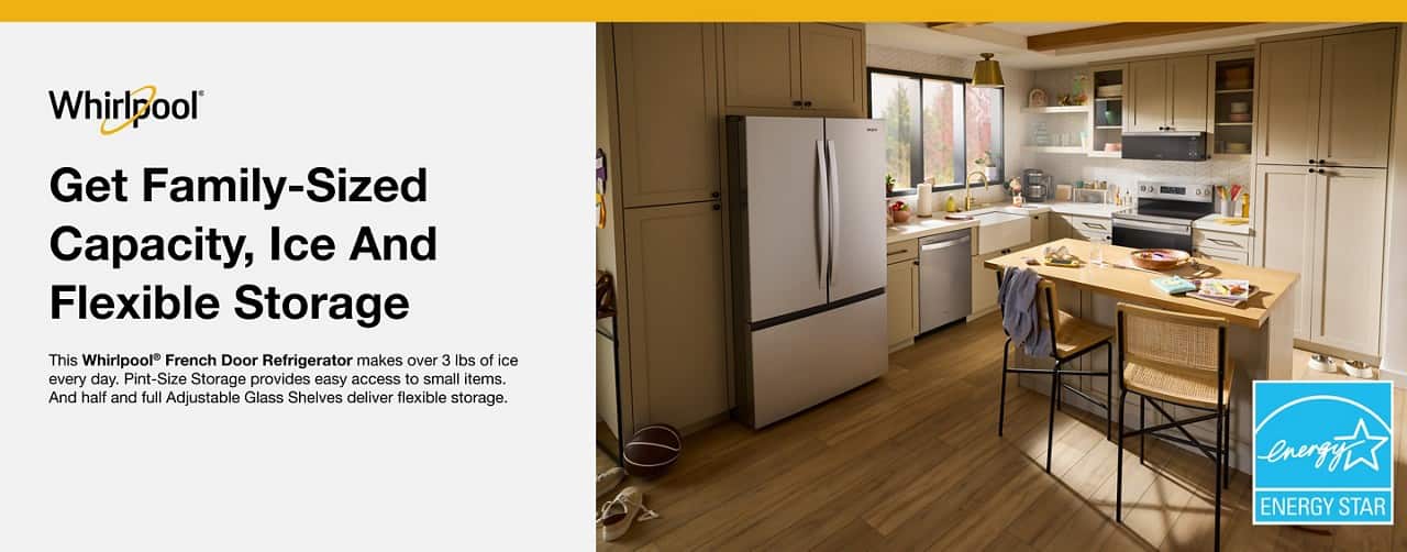 Whirlpool
Get Family-Sized Capacity, Ice And Flexible Storage
This Whirlpool® French Door Refrigerator makes over 3 lbs of ice every day. Pint-Size Storage provides easy access to small items. And half and full Adjustable Glass Shelves deliver flexible storage.
3 -energy ENERGY STAR