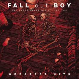 Fall Out Boy - Believers Never Die, Vol. 2 - VINYL LP