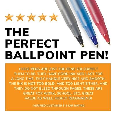 **THE PERFECT BALLPOINT PEN!**

These pens are just the pens you expect them to be. They have good ink and last for a long time. They handle very nice and smooth. The ink is not too bold and not too light either, and they do not bleed through pages. These are great for work, school, etc. Great value as well! Highly recommend!  
- Verified Customer 5-Star Rating