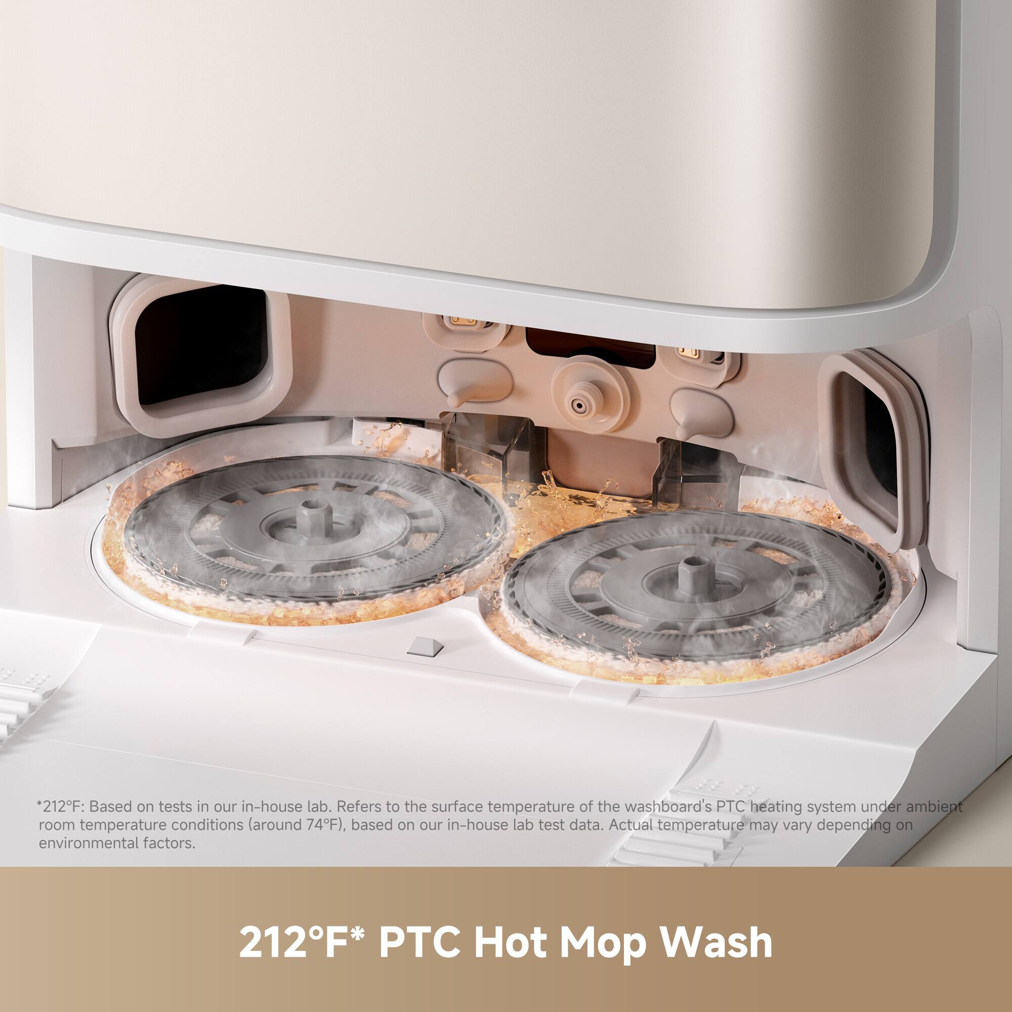 *212°F*: Based on tests in our in-house lab. Refers to the surface temperature of the washboard's PTC heating system under ambient room temperature conditions (around 74°F), based on our in-house lab test data. Actual temperature may vary depending on environmental factors.

212°F* PTC Hot Mop Wash
