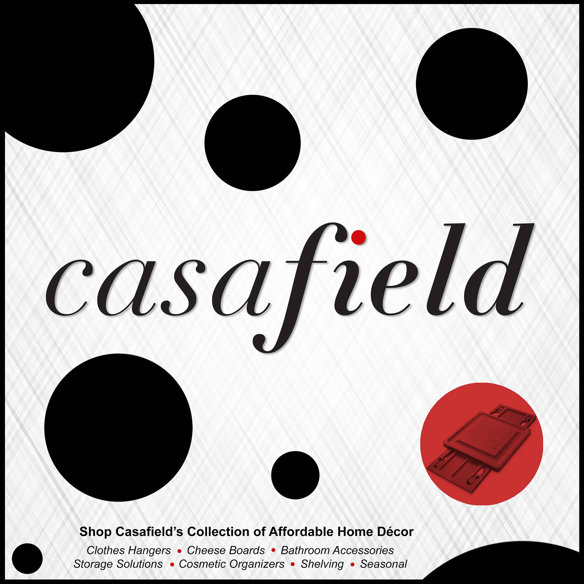 casafield

Shop Casafield's Collection of Affordable Home Décor
Clothes Hangers • Cheese Boards • Bathroom Accessories
Storage Solutions • Cosmetic Organizers • Shelving • Seasonal