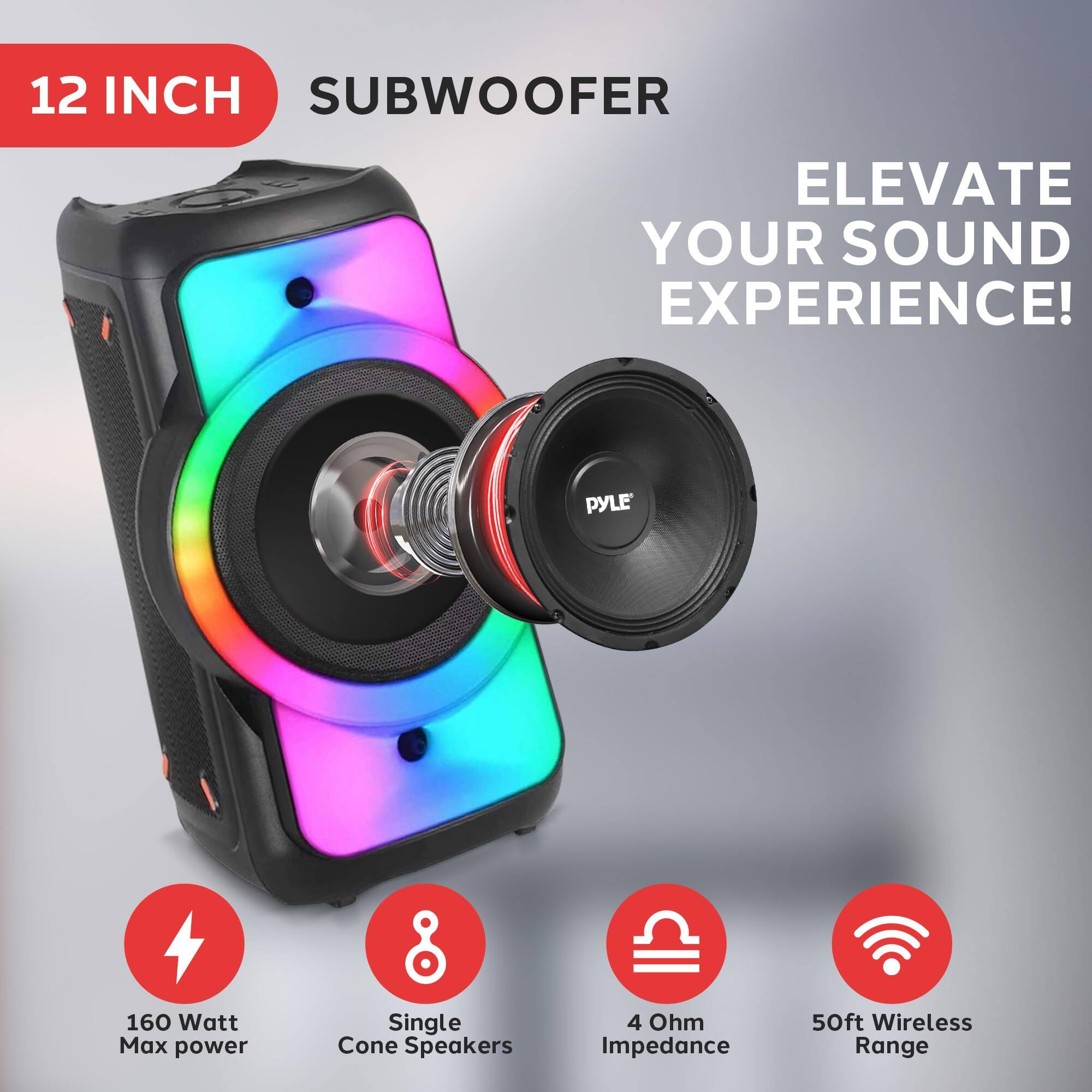 12 INCH SUBWOOFER  
ELEVATE YOUR SOUND EXPERIENCE!  

- 160 Watt Max power  
- Single Cone Speakers  
- 4 Ohm Impedance  
- 50ft Wireless Range