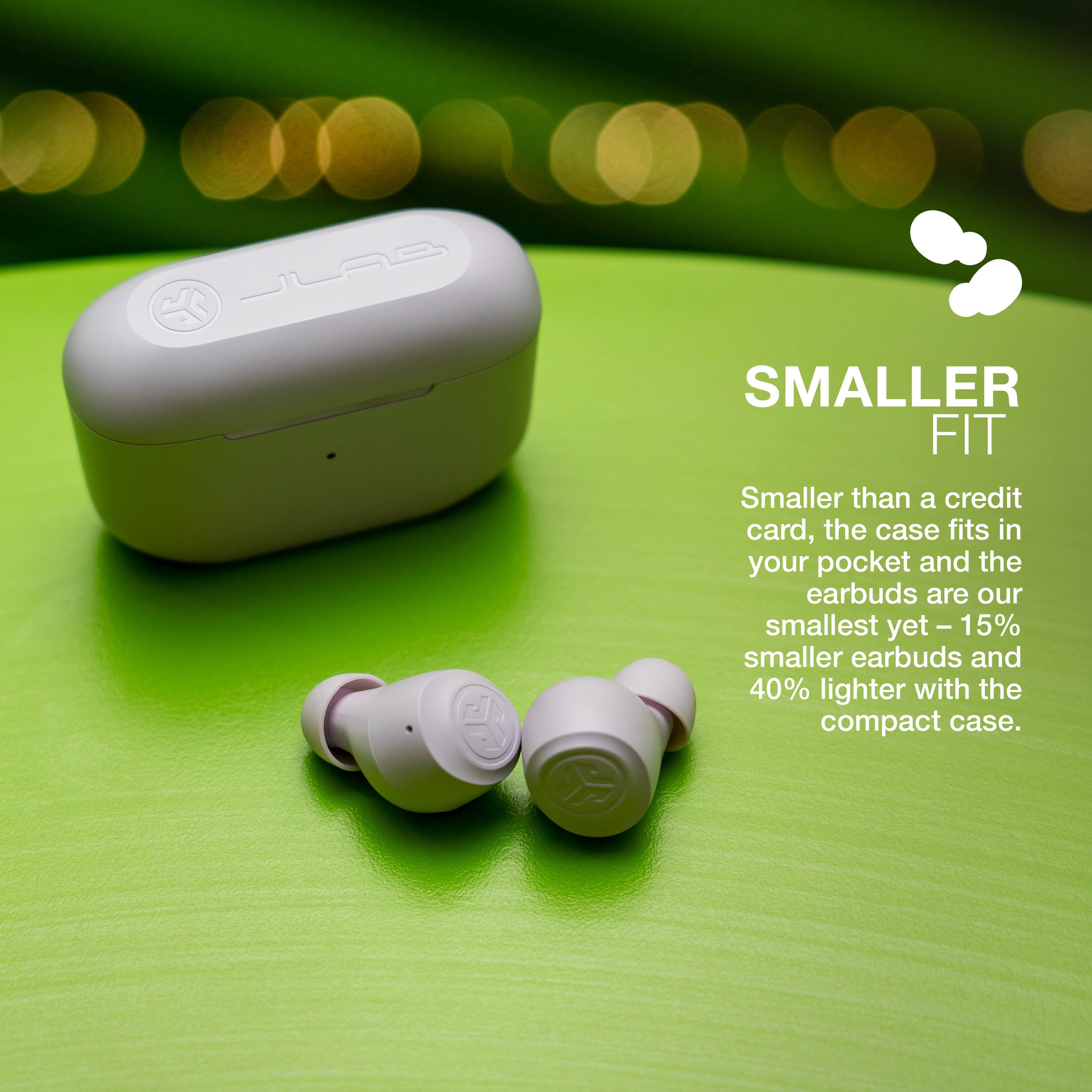 SMALLER FIT: Smaller than a credit card, the case fits in your pocket and the earbuds are our smallest yet - 15% smaller earbuds and 40% lighter with the compact case.