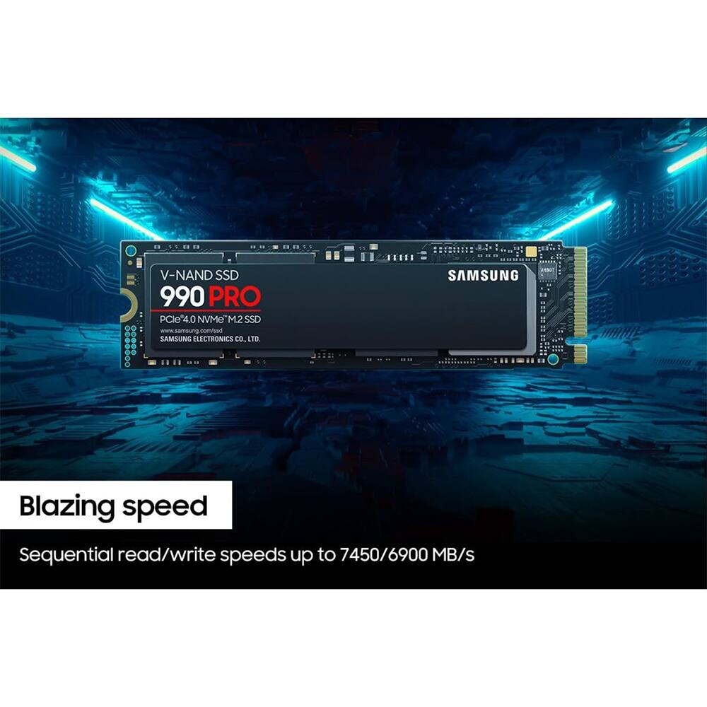 V-NAND SSD 990 PRO  
PCIe 4.0 NVMe M.2 SSD  
www.samsung.com  
SAMSUNG ELECTRONICS CO., LTD.  

Blazing speed  
Sequential read/write speeds up to 7450/6900 MB/s