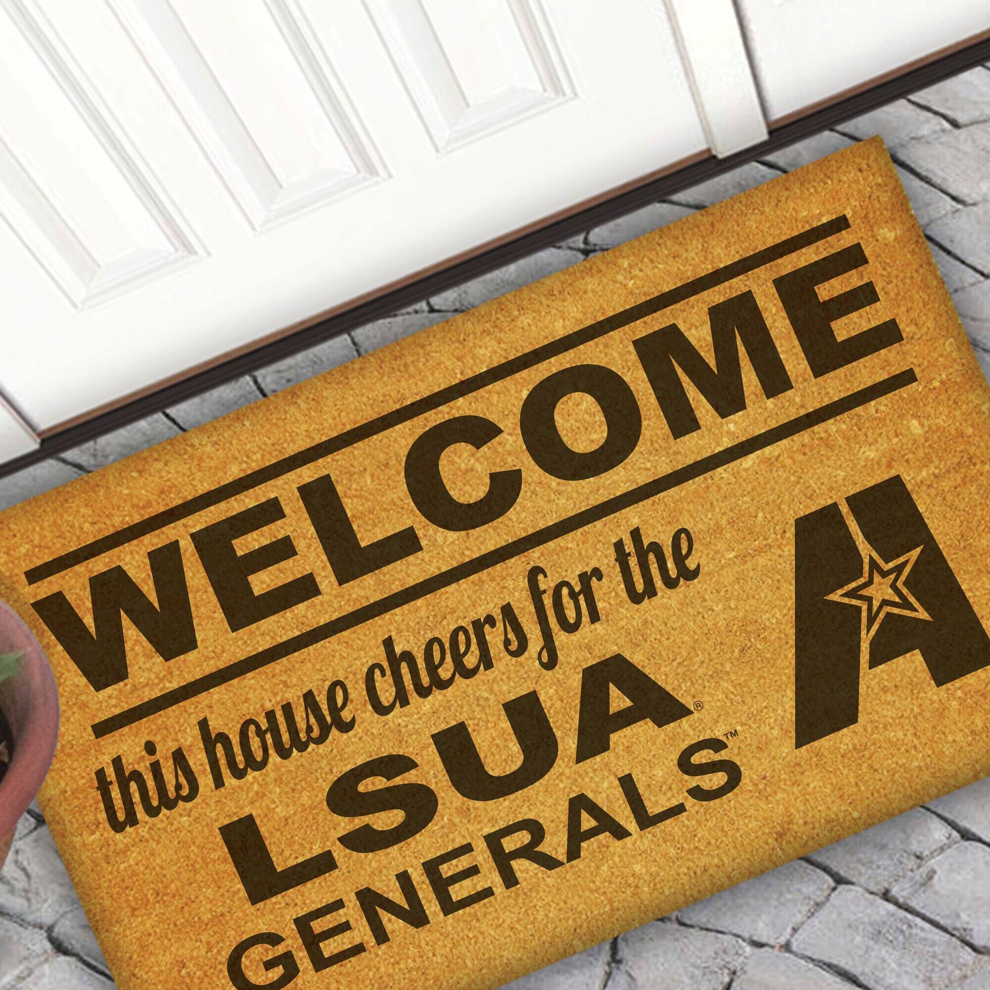 WELCOME  
this house cheers for the  
LSUA  
GENERALS