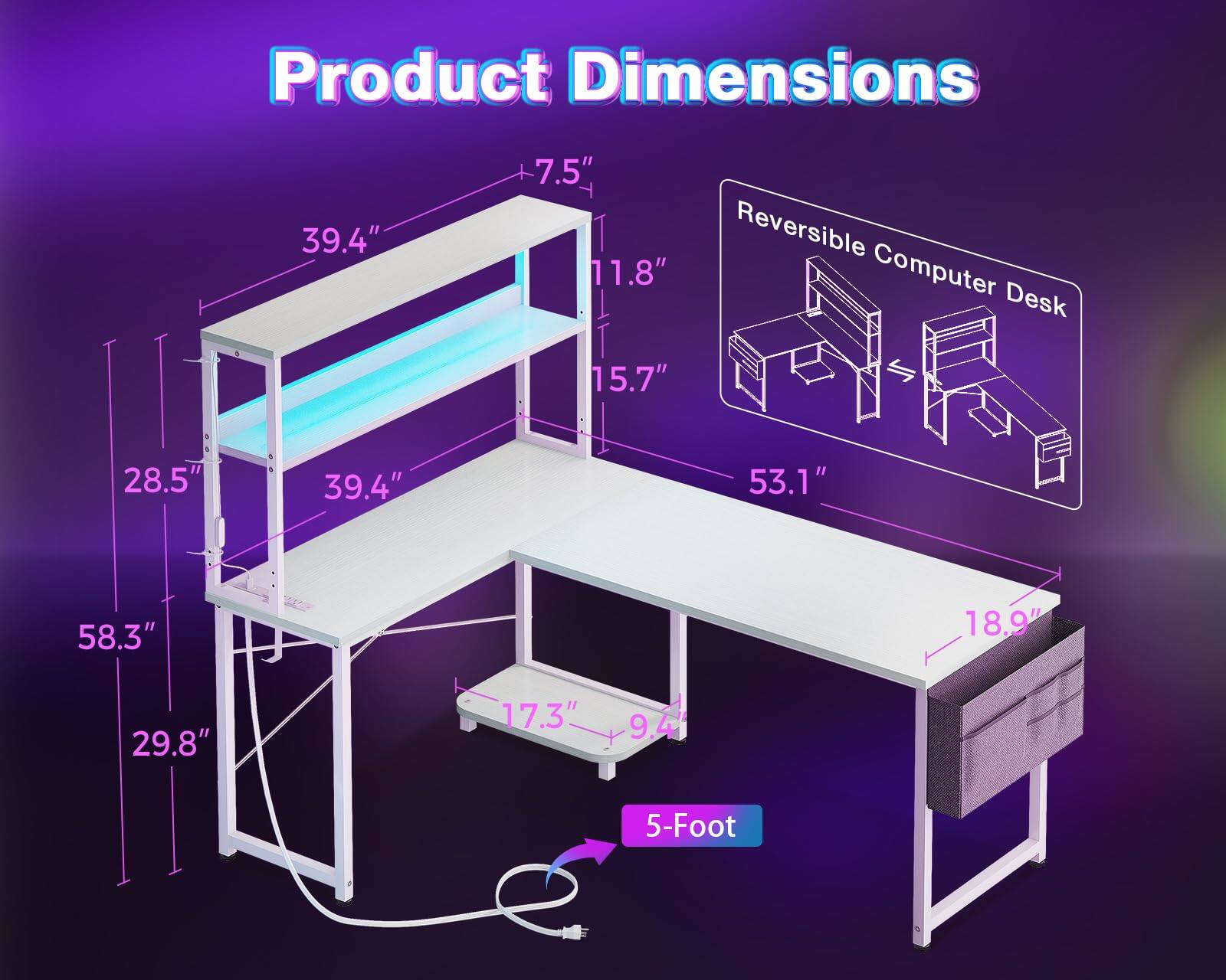 Product Dimensions:  
- Length: 58.3"  
- Width: 39.4"  
- Height: 29.8"  
- Shelf Height: 28.5"  
- Drawer Height: 18.9"  
- Drawer Width: 17.3"  
- Drawer Depth: 9.4"  
- Shelf Depth: 15.7"  
- Shelf Height: 11.8"  
- Shelf Width: 39.4"  
- Shelf Depth: 7.5"  
- Overall Height: 53.1"  

Reversible Computer Desk  
5-Foot