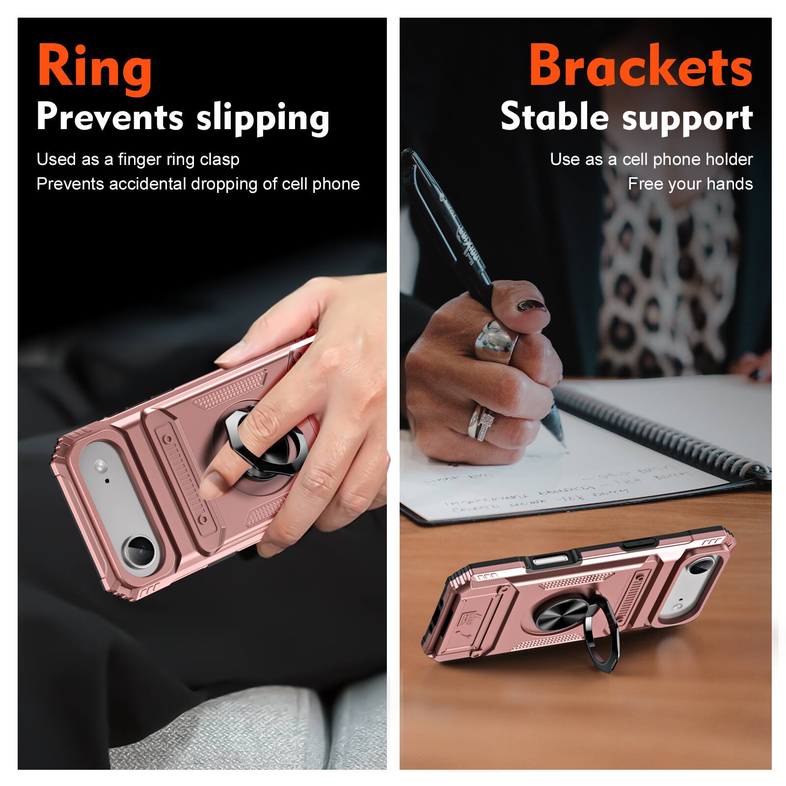Ring  
Prevents slipping  
Used as a finger ring clasp  
Prevents accidental dropping of cell phone  

Brackets  
Stable support  
Use as a cell phone holder  
Free your hands