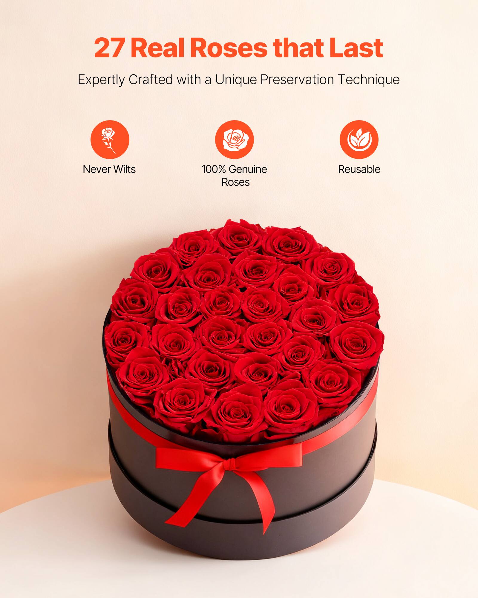 27 Real Roses that Last  
Expertly Crafted with a Unique Preservation Technique  

Never Wilts  
100% Genuine Roses  
Reusable