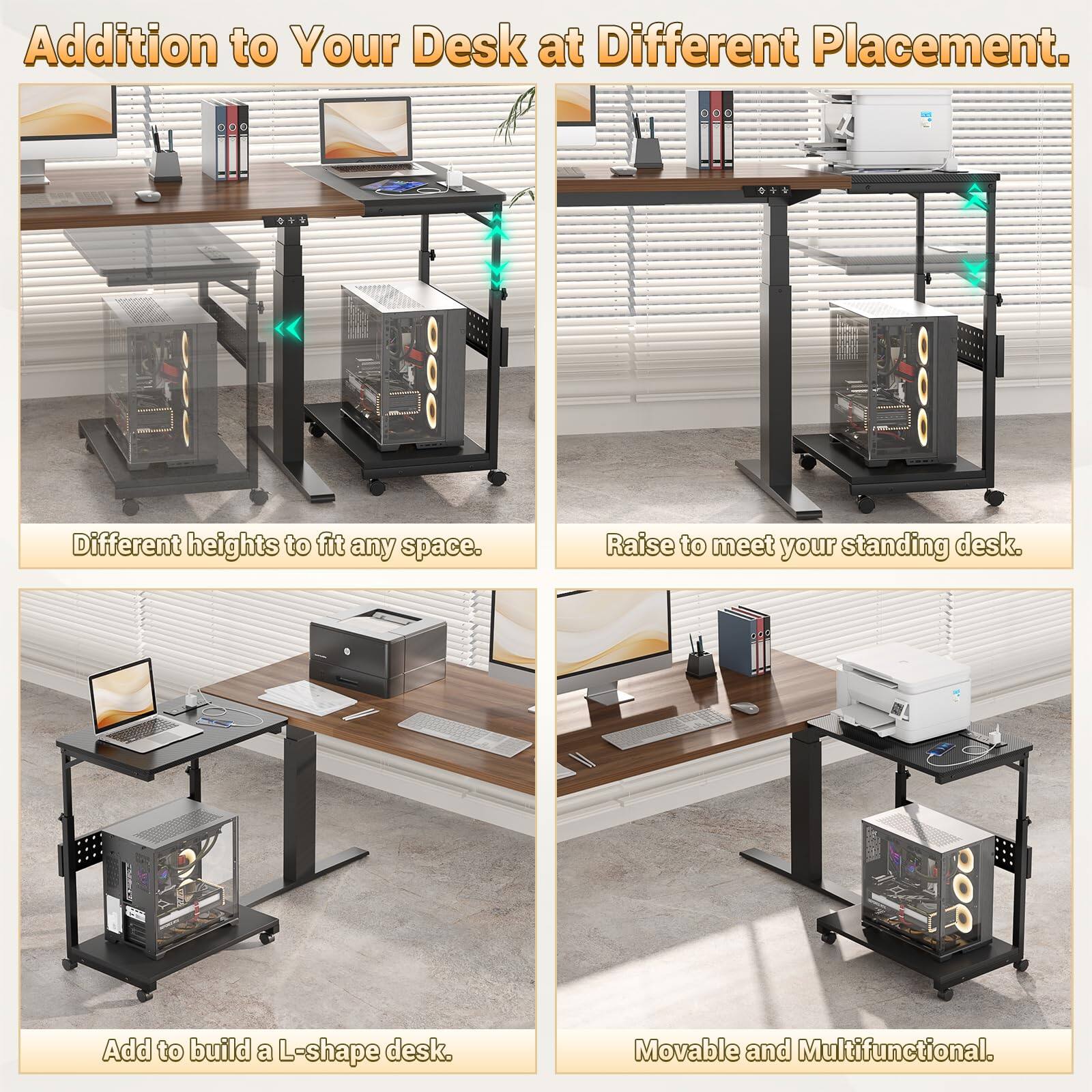 Addition to Your Desk at Different Placement.

- Different heights to fit any space.
- Raise to meet your standing desk.
- Add to build a L-shape desk.
- Movable and Multifunctional.