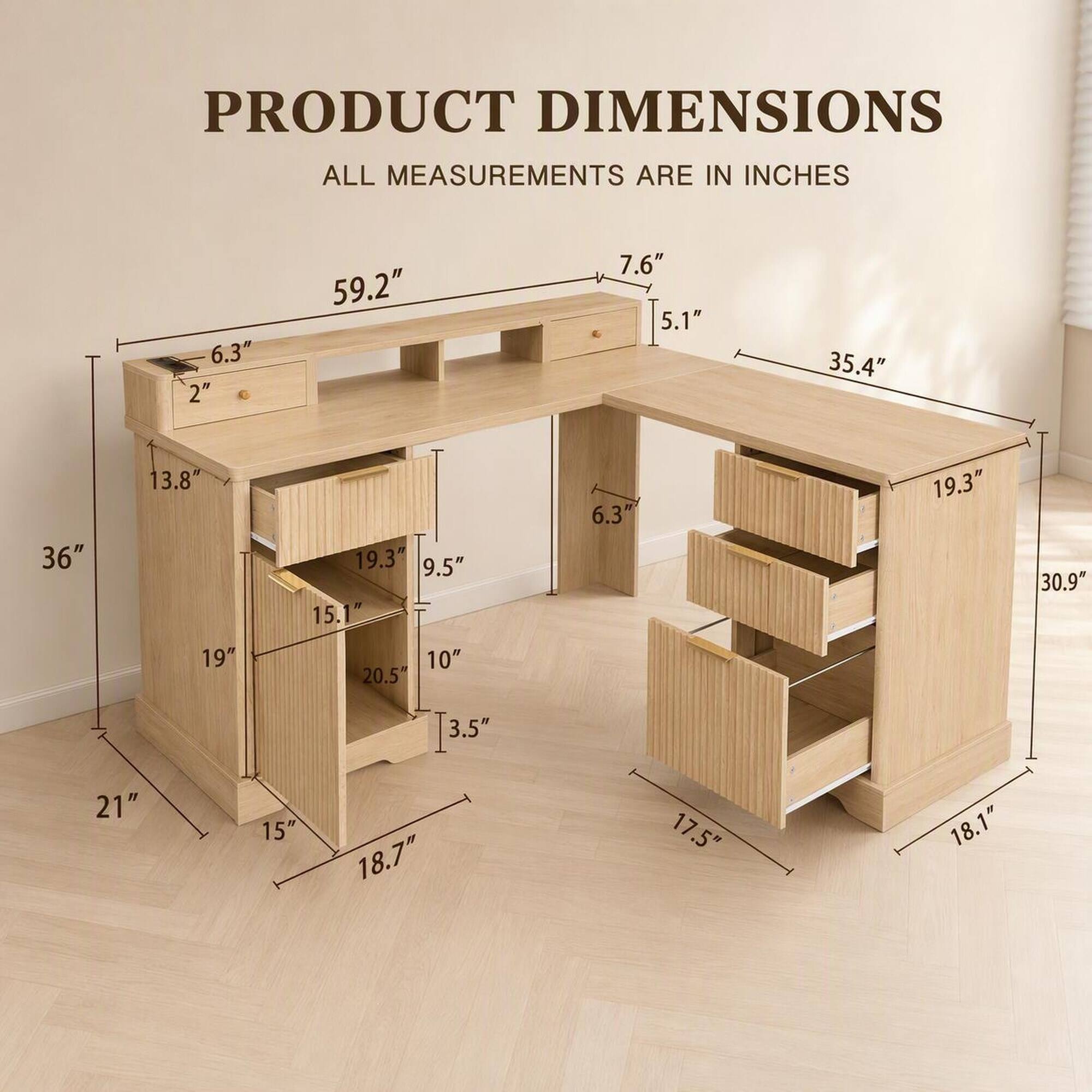 PRODUCT DIMENSIONS
ALL MEASUREMENTS ARE IN INCHES

- 59.2"
- 6.3" 2"
- 7.6" 5.1"
- 35.4"
- 36"
- 13.8"
- 19.3" 9.5" 15.1"
- 6.3"
- 19.3"
- 30.9"
- 19"
- 10" 20.5"
- 3.5"
- 21"
- 15"
- 18.7"
- 17.5"
- 18.1"