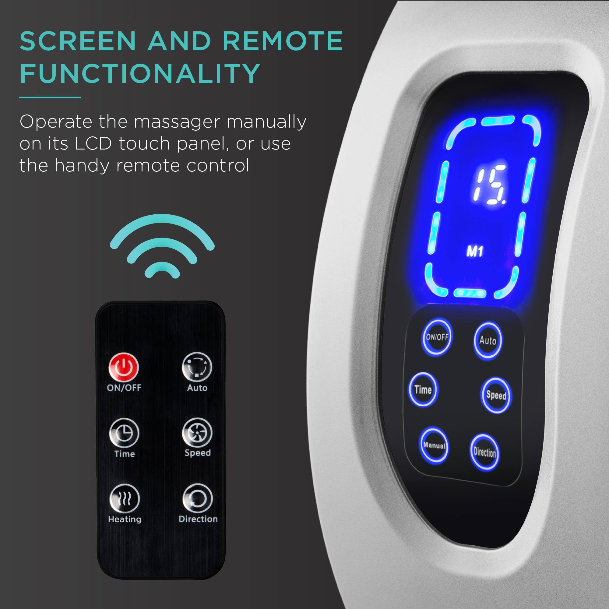 SCREEN AND REMOTE FUNCTIONALITY

Operate the massager manually on its LCD touch panel, or use the handy remote control.