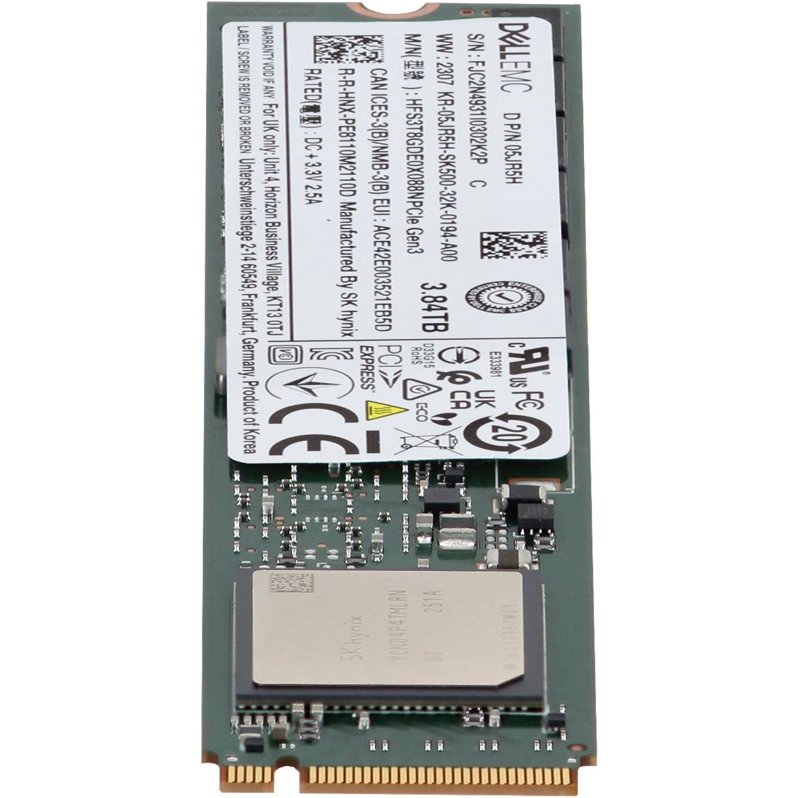 LABEL M/NI WW S/N SCREW 5 WARRANTY VOID IF CAN LABEL/SCREW IS REMOVED OR BROKEN

For ANY UK iE] - RATED/ 30 R-R-HNX-PE8110M2110D ICES-3(B)/NMB-3(B) FJC2N493110302K2P DP/N

Unterschweinstiege Unit 4 Horizon 25A 3.3V EUI HFS3T8GDEOX088NPCle KR-05JR5H-SK500-32K-0194-A00 C 05JR5H

Business Manufactured Gen3 60549, Village, By ACE42E003521EB5D KT13 SK 3.84TB Frankfurt, OTJ hynix Germany, TS PCI ROHS 033G15

EXPRESS ... E333981 US Product ECO CA UK FC o A Korea CE 20 SKhynix YCNO4P4TMLAN 251A 