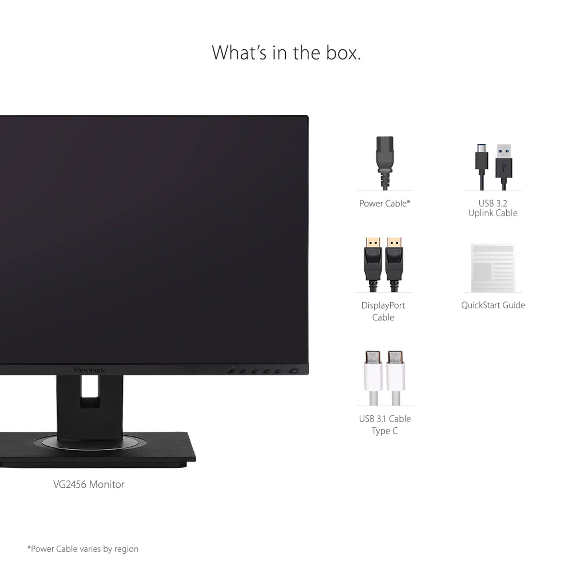 What's in the box:

1. Power Cable
2. USB 3.2 Uplink Cable
3. DisplayPort Cable
4. QuickStart Guide
5. ViewSonic USB 3.1 Cable Type C
6. VG2456 Monitor

Note: The Power Cable varies by region.