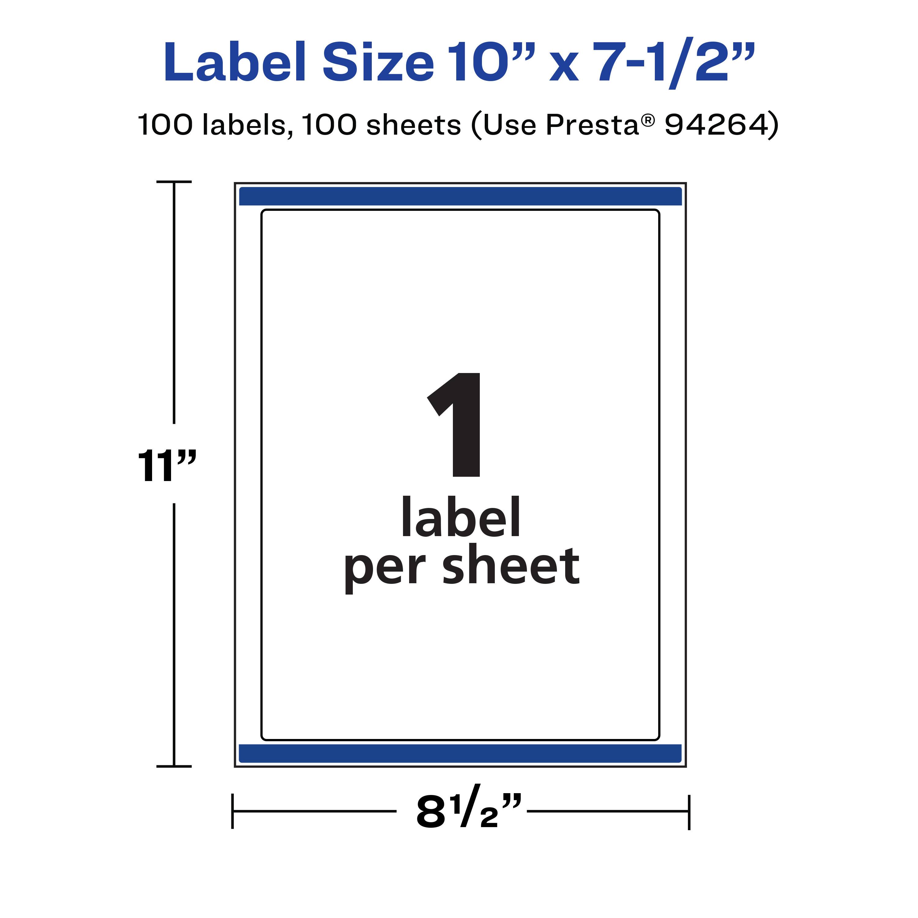 Label Size 10" x 7-1/2"  
100 labels, 100 sheets (Use Presta® 94264)  
11"  
1 label per sheet  
8-1/2"