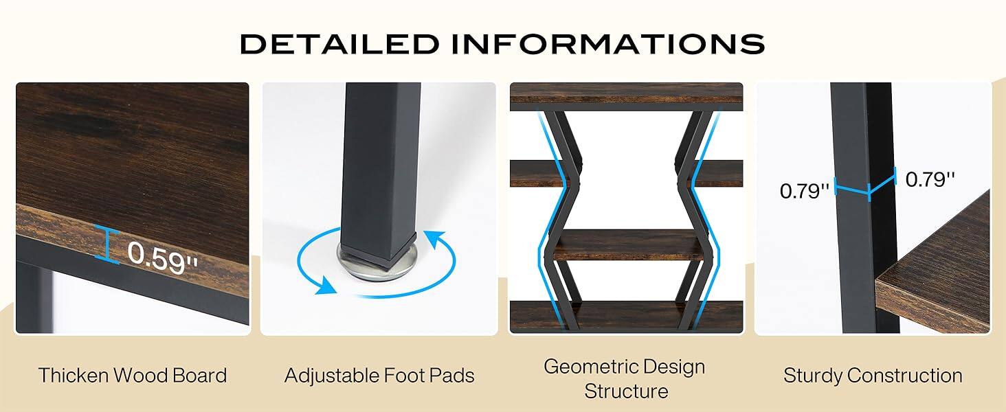 DETAILED INFORMATIONS

- 0.59" Thick Wood Board
- Adjustable Foot Pads
- Geometric Design Structure
- 0.79" Sturdy Construction