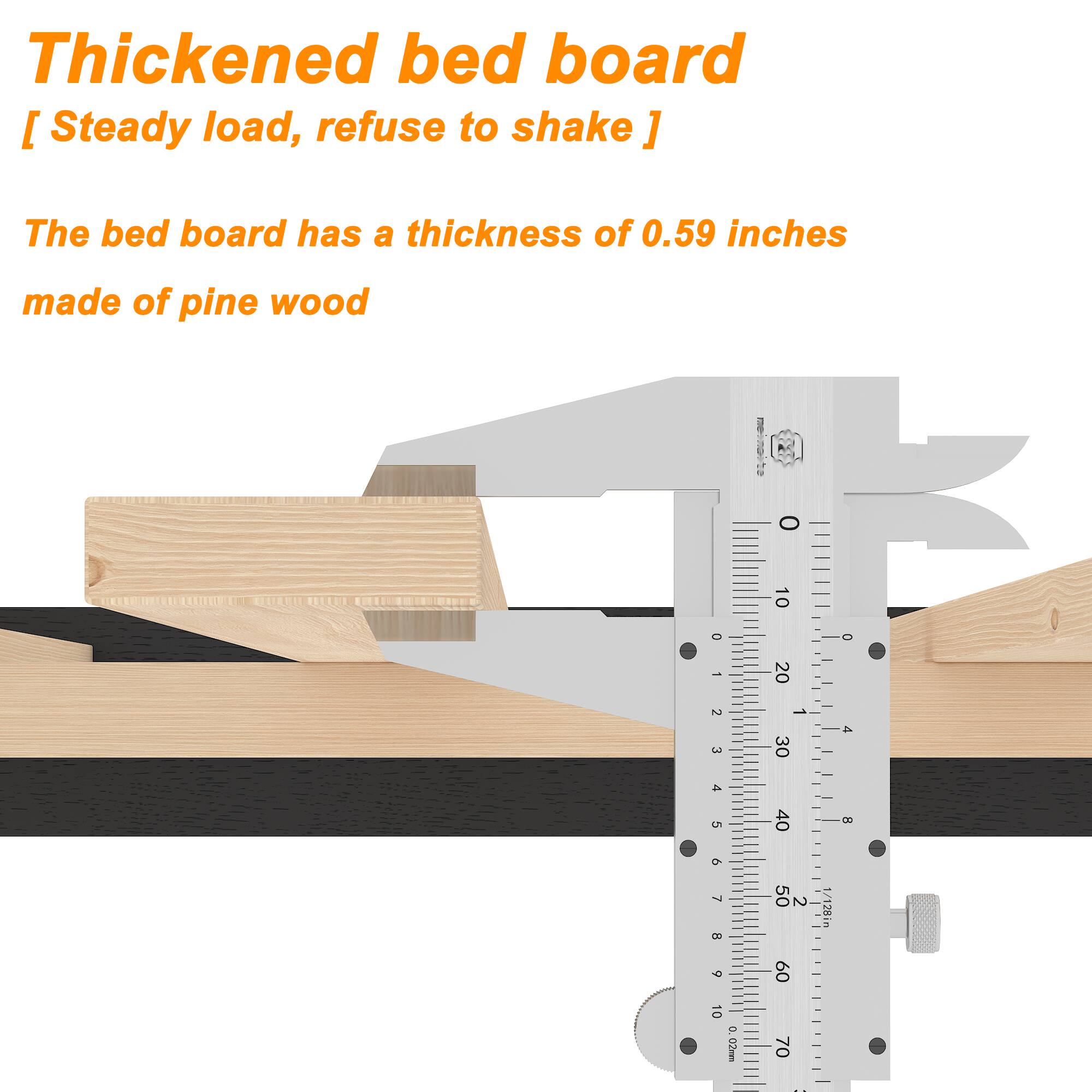 Thickened bed board [ Steady load, refuse to shake ] The bed board has a thickness of 0.59 inches made of pine wood.