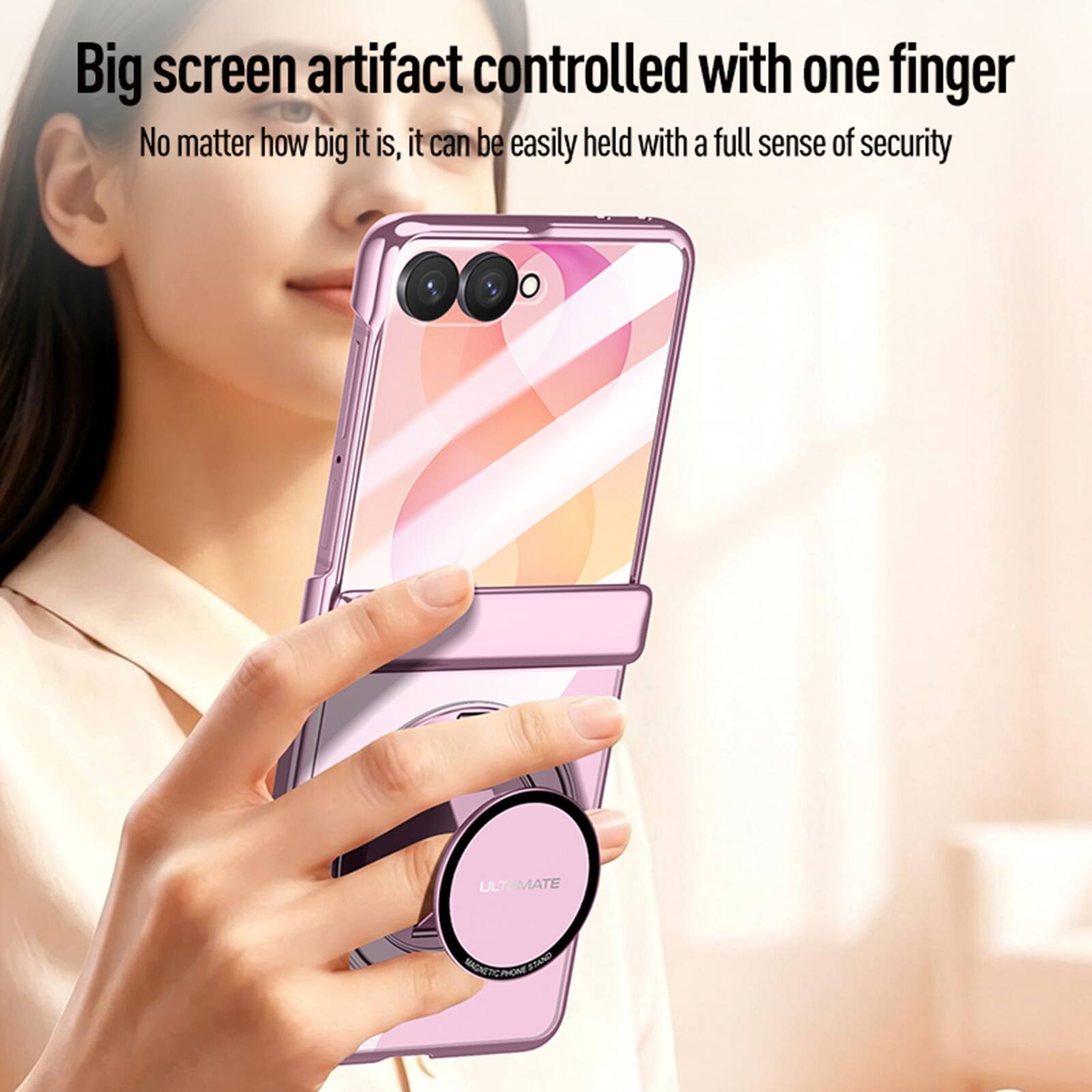 Big screen artifact controlled with one finger  
No matter how big it is, it can be easily held with a full sense of security  
ULTIMATE MAGNETOC PHONE STAND