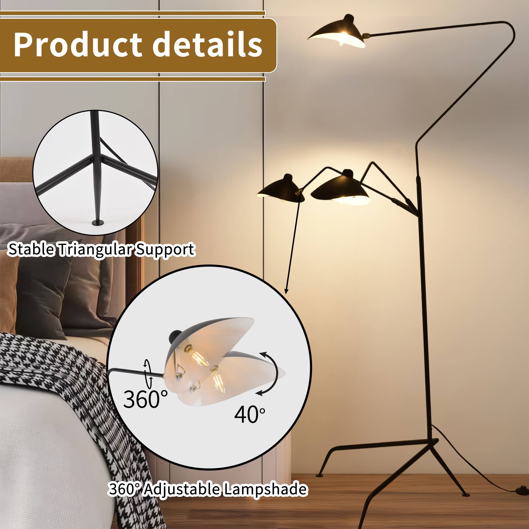 Product details

- Stable Triangular Support
- 360° Adjustable Lampshade
- 40° shade