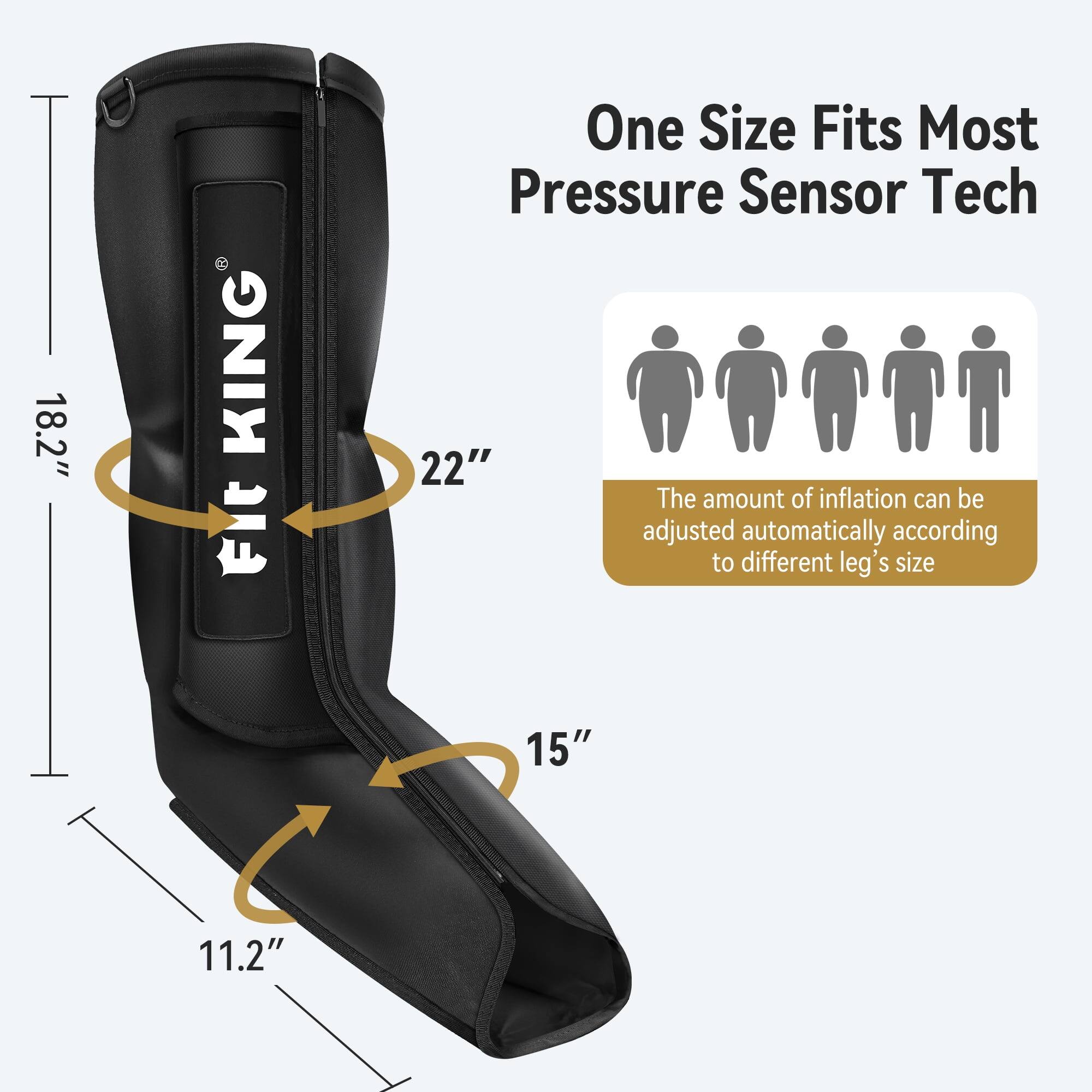 18.2"  
KING Fit  
One Size Fits Most Pressure Sensor Tech  
22"  
The amount of inflation can be adjusted automatically according to different leg's size  
15"  
11.2"