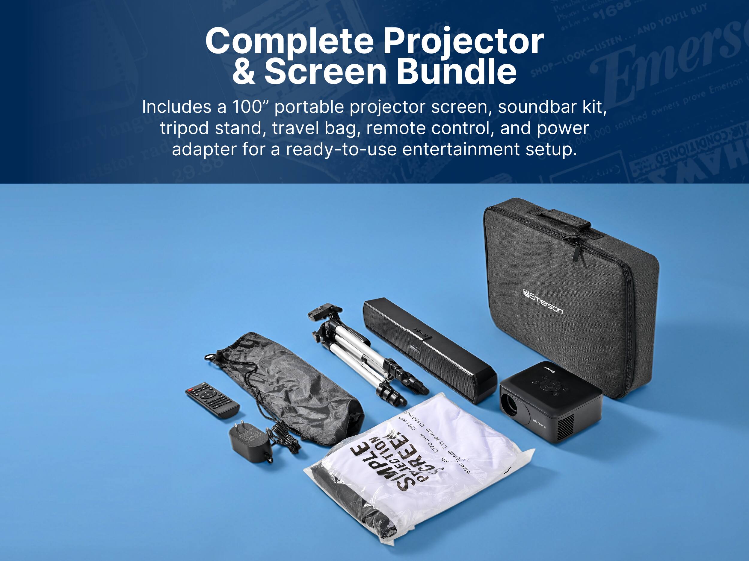 1. Portable Projector - Phone $169.00
BUY NOW AND COMPLETE PROJECTOR & SCREEN BUNDLE
Emerson Includes 100" portable projector screen, soundbar kit, tripod stand, travel bag, remote control, and power adapter for a ready-to-use entertainment setup.

2. 29.88 HAW REmerson
REJECTION 4