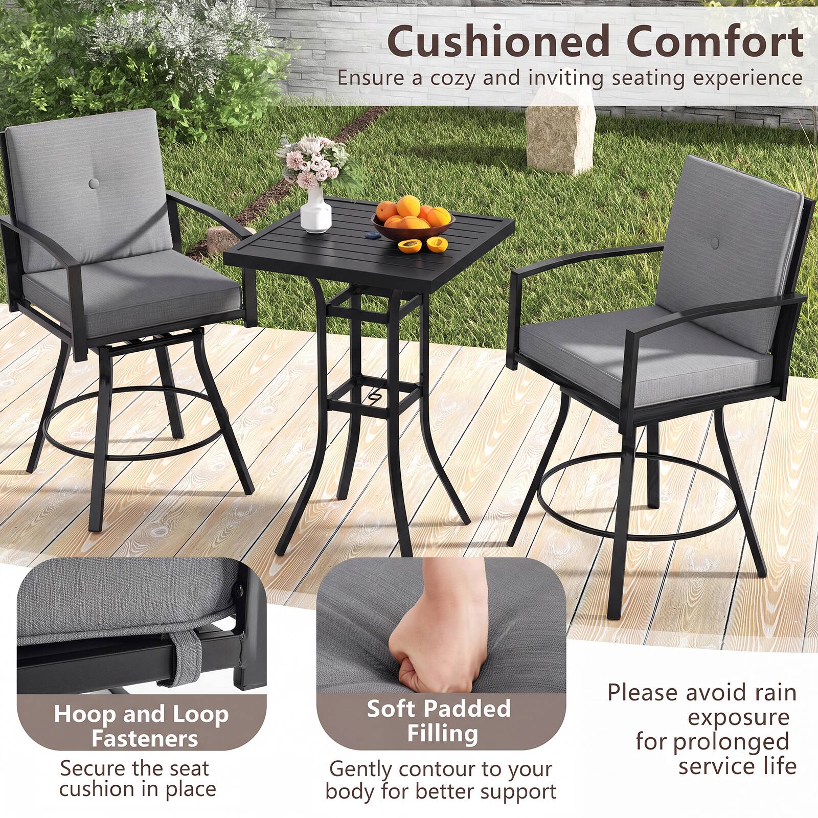 Cushioned Comfort  
Ensure a cozy and inviting seating experience

Hoop and Loop Fasteners  
Secure the seat cushion in place

Soft Padded Filling  
Gently contour to your body for better support

Please avoid rain exposure for prolonged service life
