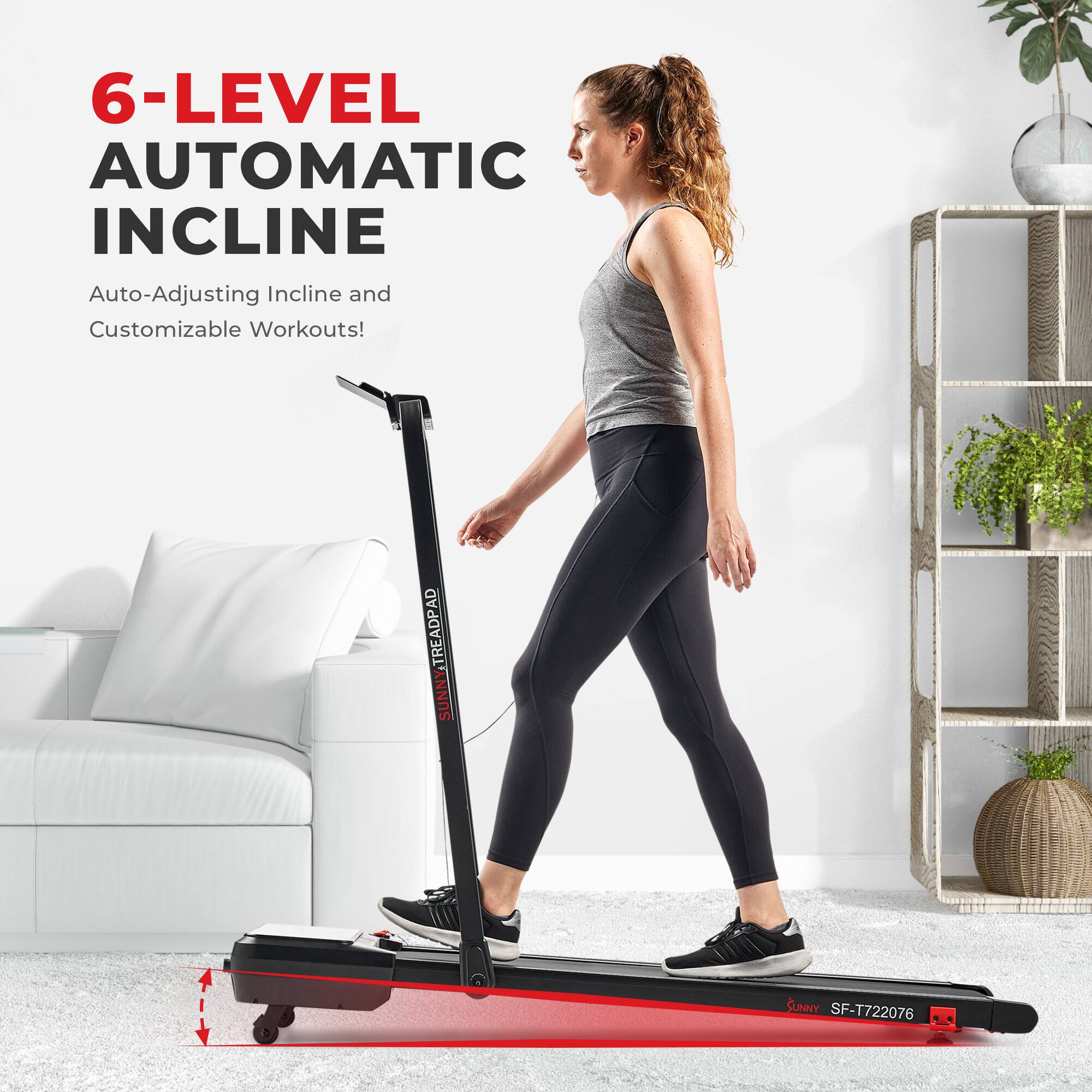 6-LEVEL AUTOMATIC INCLINE
Auto-Adjusting Incline and Customizable Workouts!
SUNNYTREADPAD
SUNNY SF-T722076