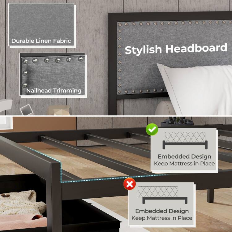 Durable Linen Fabric  
Stylish Headboard  
Nailhead Trimming  
Embedded Design Keep Mattress in Place