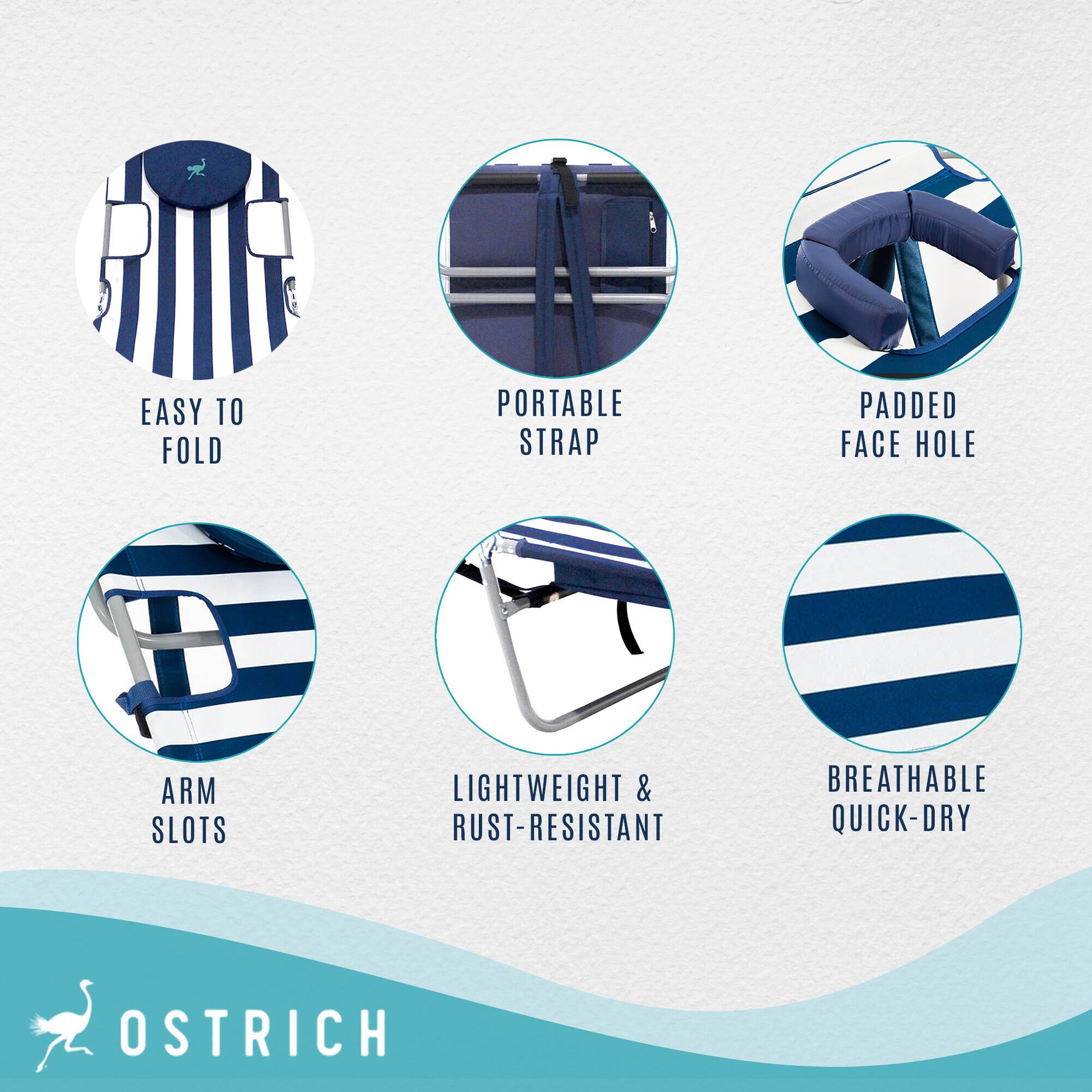EASY TO FOLD  
PORTABLE STRAP  
PADDED FACE HOLE  
ARM SLOTS  
LIGHTWEIGHT & RUST-RESISTANT  
BREATHABLE QUICK-DRY  
OSTRICH