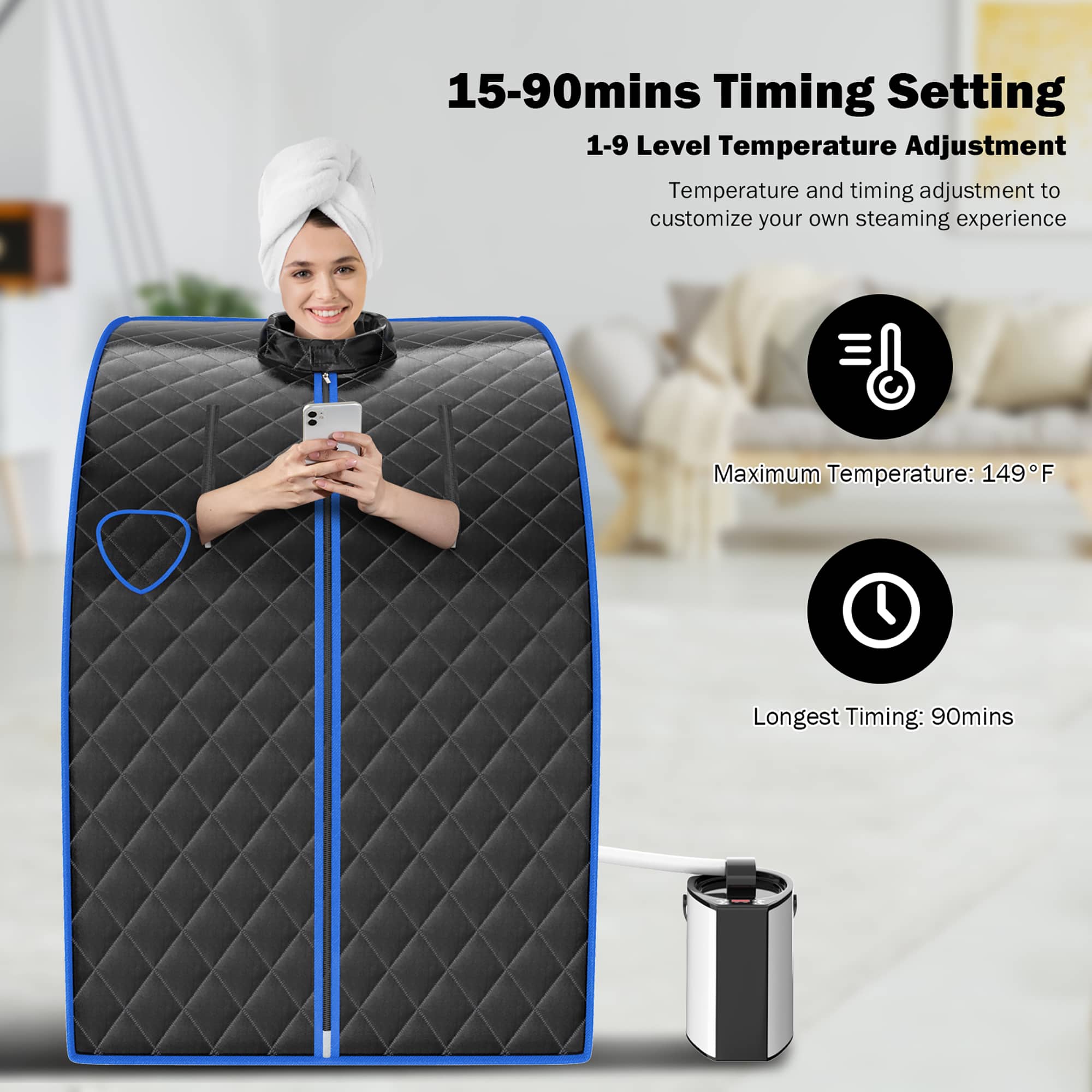 15-90mins Timing Setting 1-9 Level Temperature Adjustment Temperature and timing adjustment to customize your own steaming experience Maximum Temperature: 149F Longest Timing: 90mins